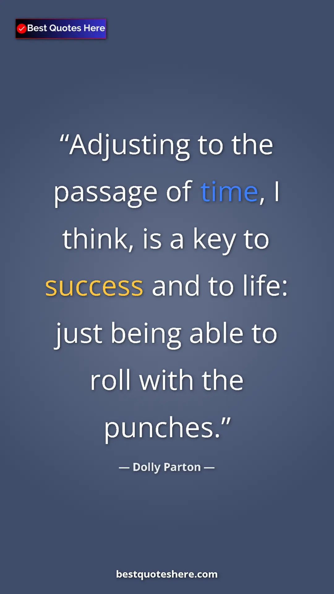 Pinterest quote poster by Dolly Parton: "Adjusting to the passage of time, I think, is a key to..."