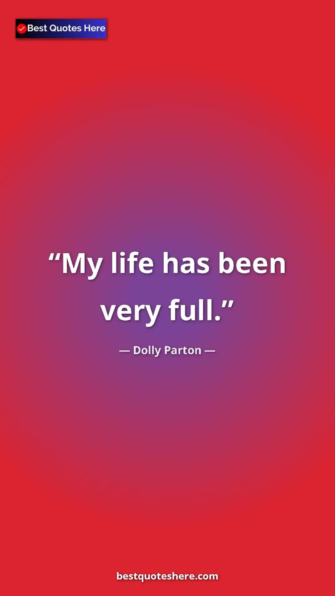 Pinterest quote poster by Dolly Parton: "My life has been very full."