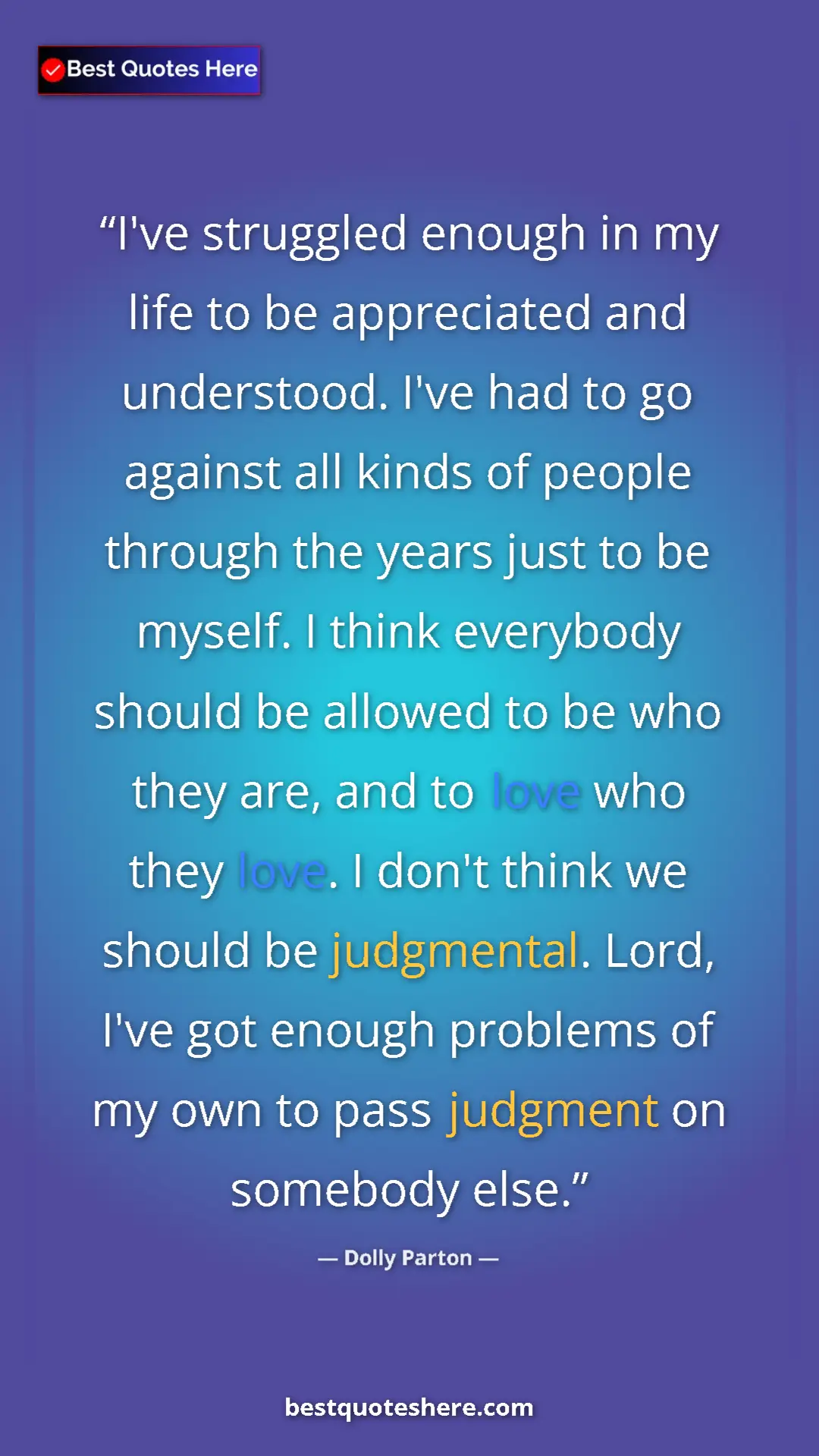 Dolly Parton Quote Card: "I've struggled enough in my life to be appreciated and..." Pinterest quote poster by Dolly Parton: "I've struggled enough in my life to be appreciated and..."