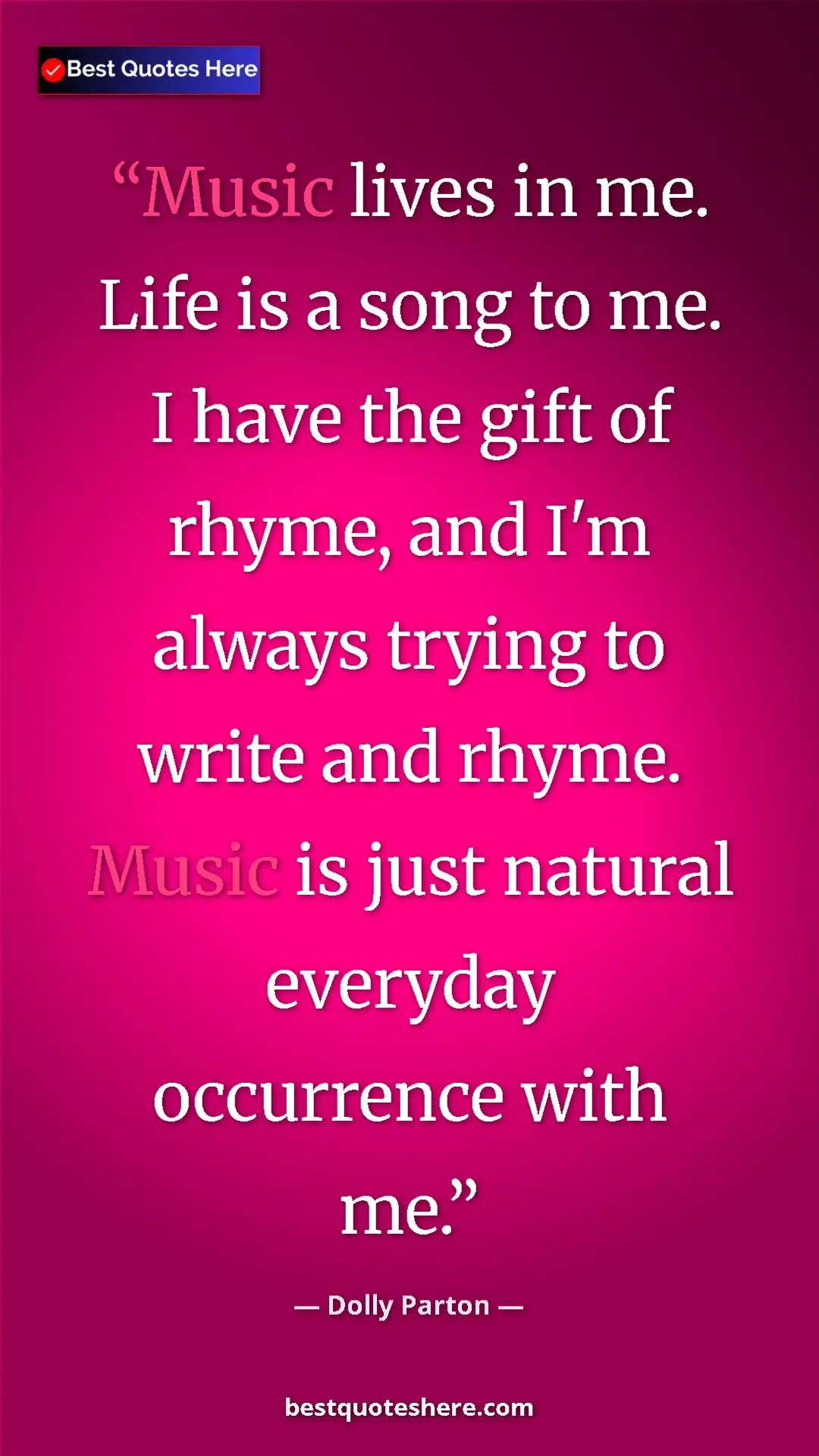 Pinterest quote poster by Dolly Parton: "Music lives in me. Life is a song to me. I have the gift of..."