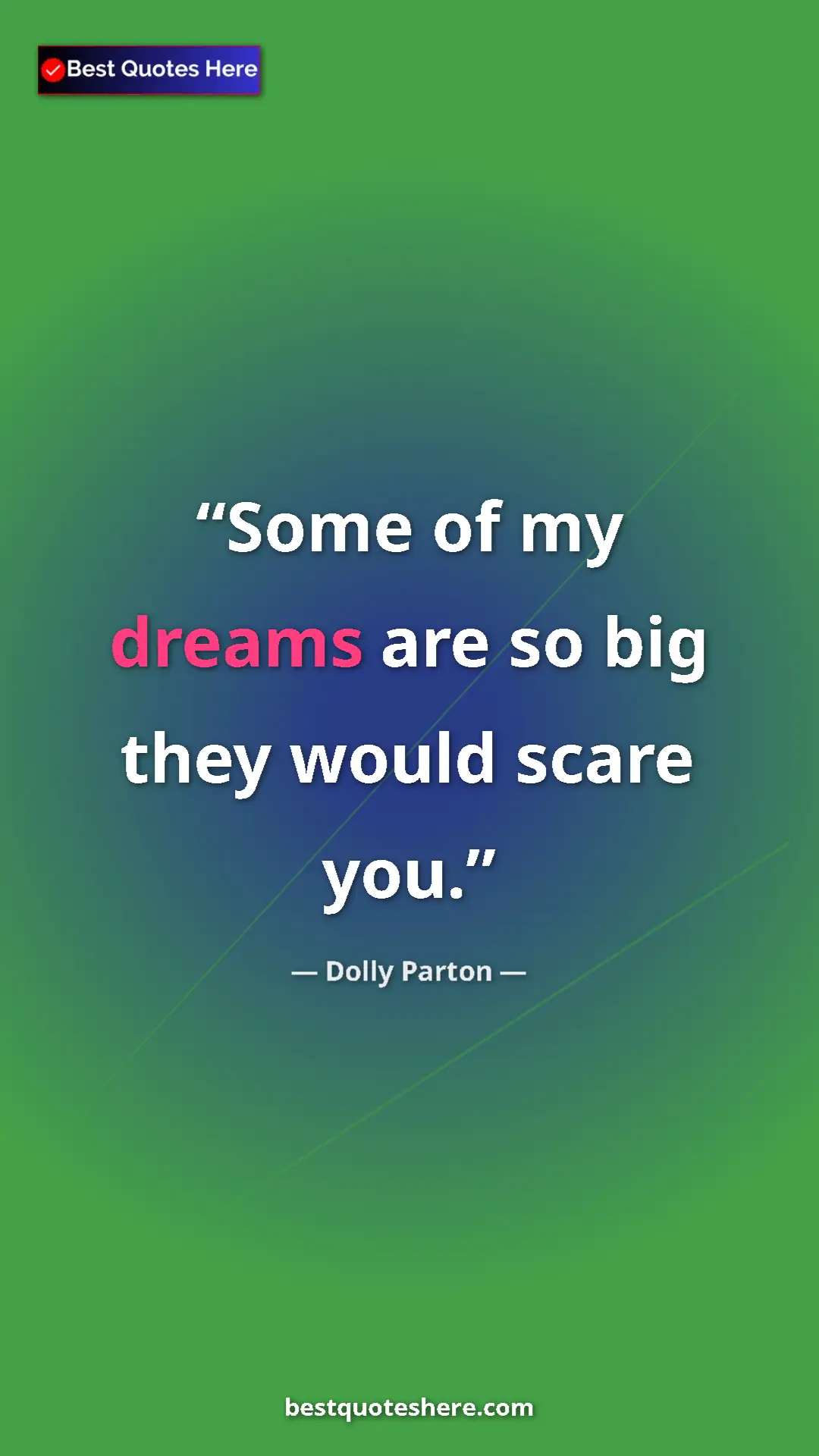 Pinterest quote poster by Dolly Parton: "Some of my dreams are so big they would scare you."