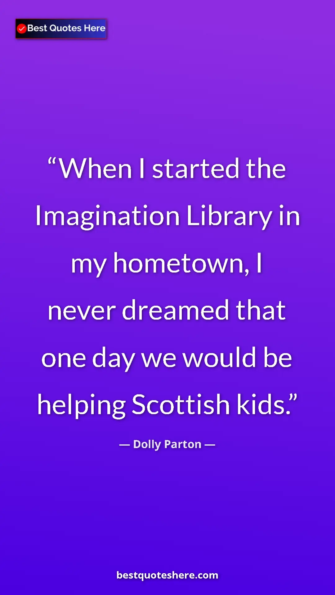 Pinterest quote poster by Dolly Parton: "When I started the Imagination Library in my hometown, I..."
