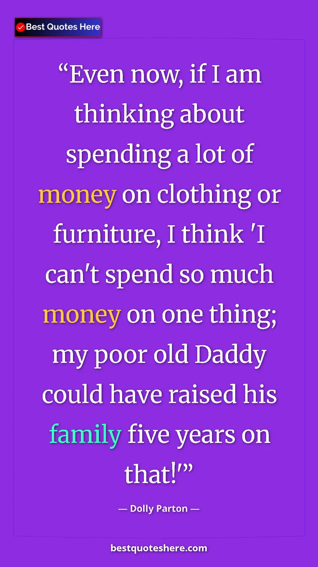 Pinterest quote poster by Dolly Parton: "Even now, if I am thinking about spending a lot of money on..."