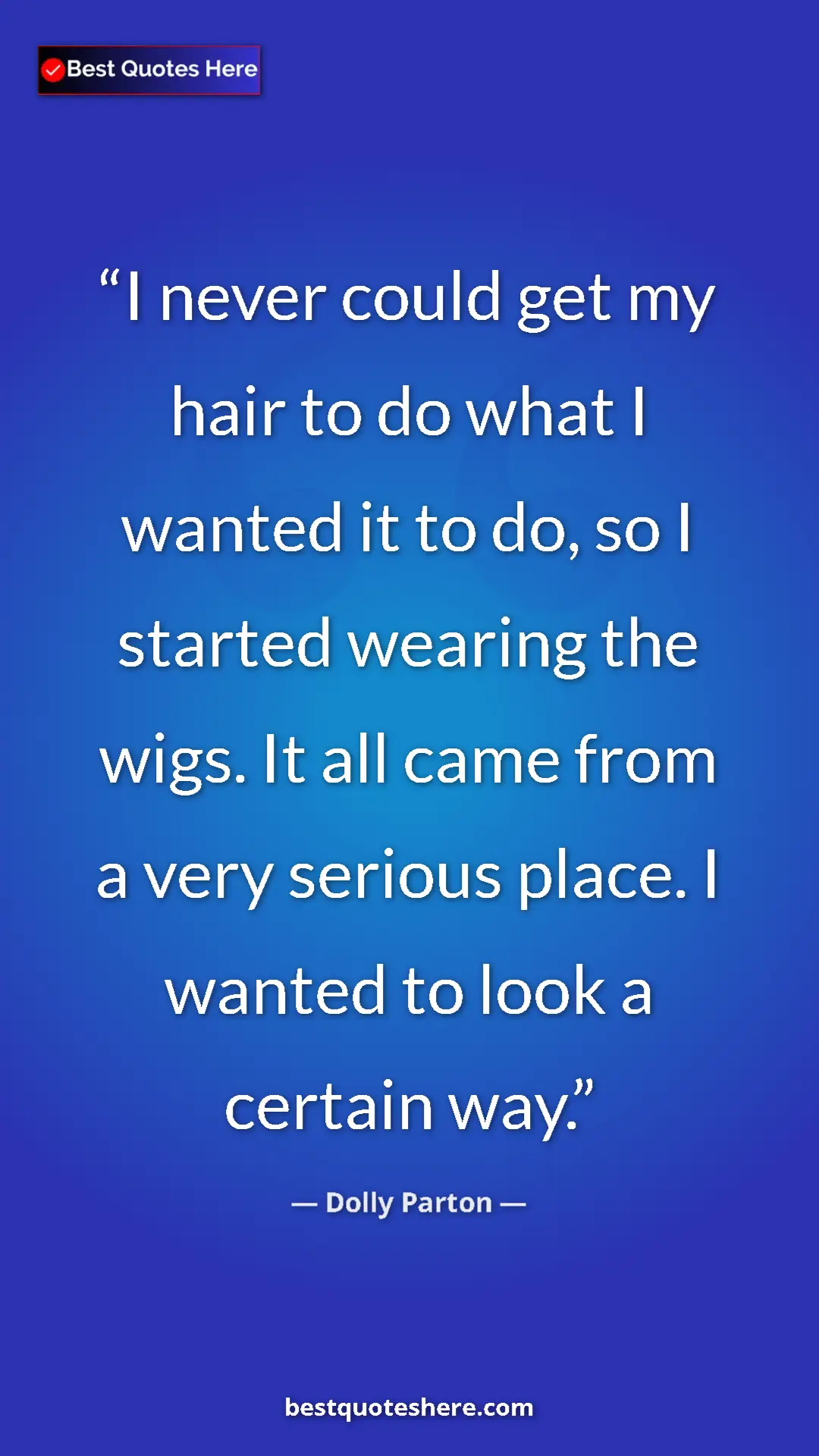 Pinterest quote poster by Dolly Parton: "I never could get my hair to do what I wanted it to do, so..."