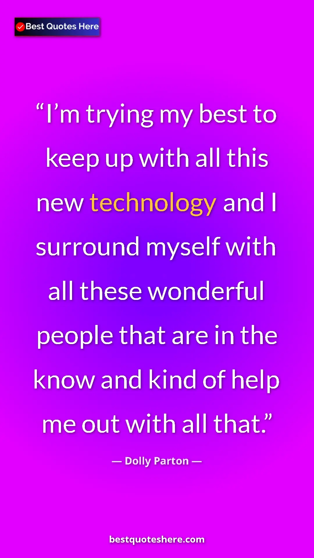 Pinterest quote poster by Dolly Parton: "I’m trying my best to keep up with all this new technology..."