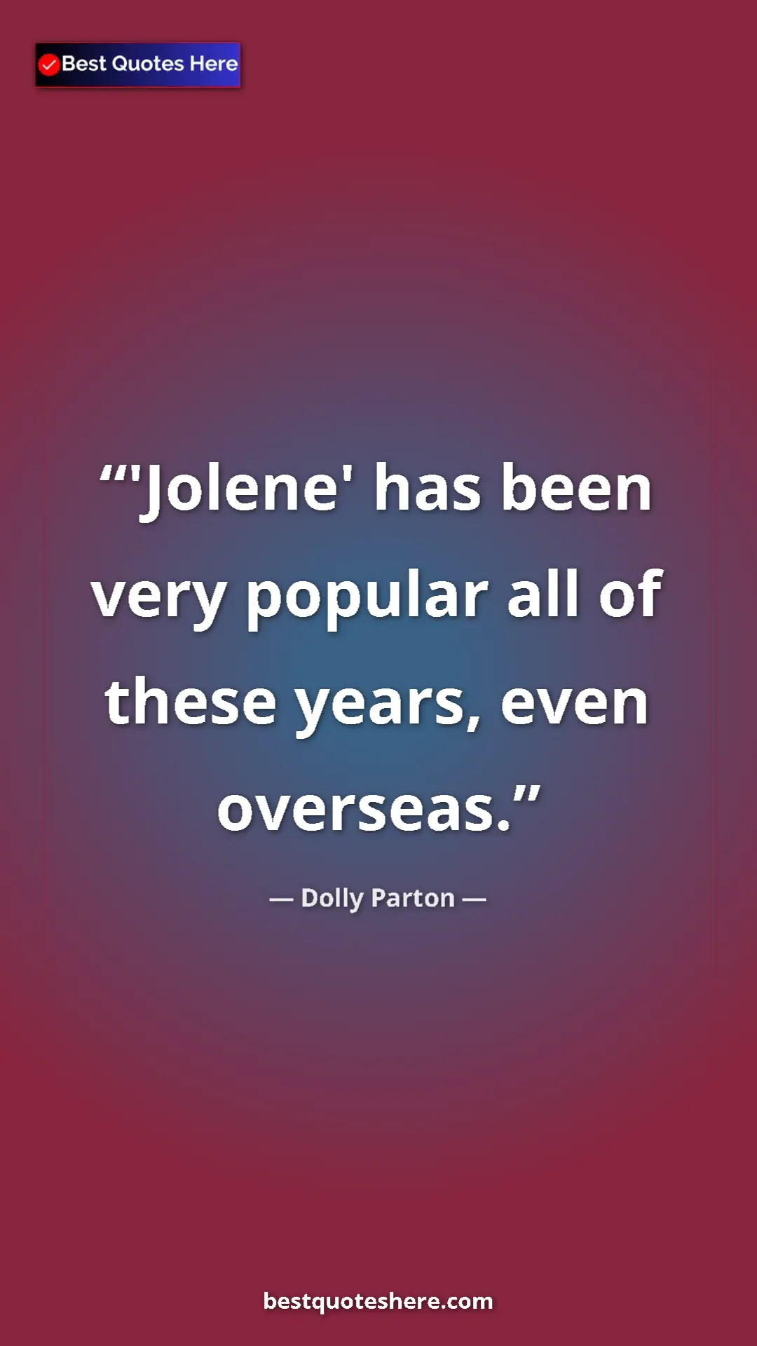Pinterest quote poster by Dolly Parton: "'Jolene' has been very popular all of these years, even..."