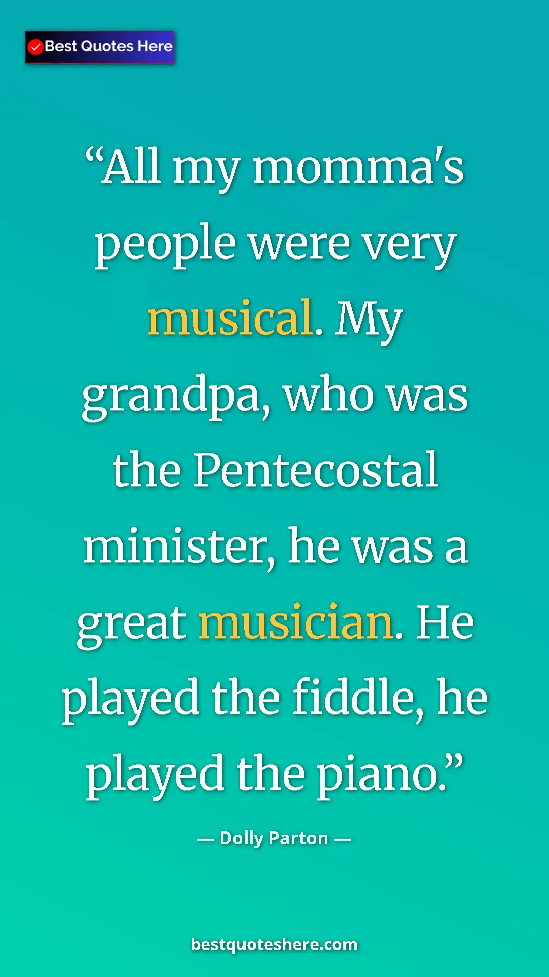 Pinterest quote poster by Dolly Parton: "All my momma's people were very musical. My grandpa, who..."