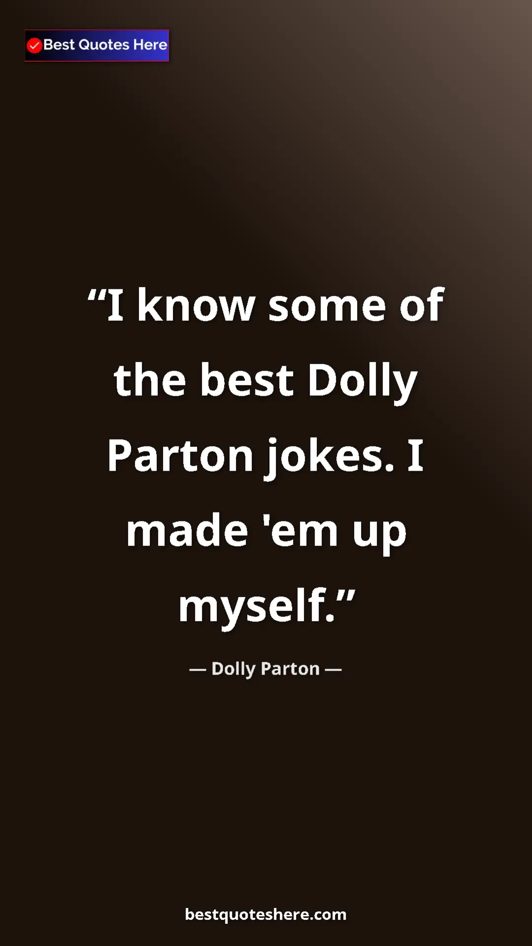 Pinterest quote poster by Dolly Parton: "I know some of the best Dolly Parton jokes. I made 'em up..."