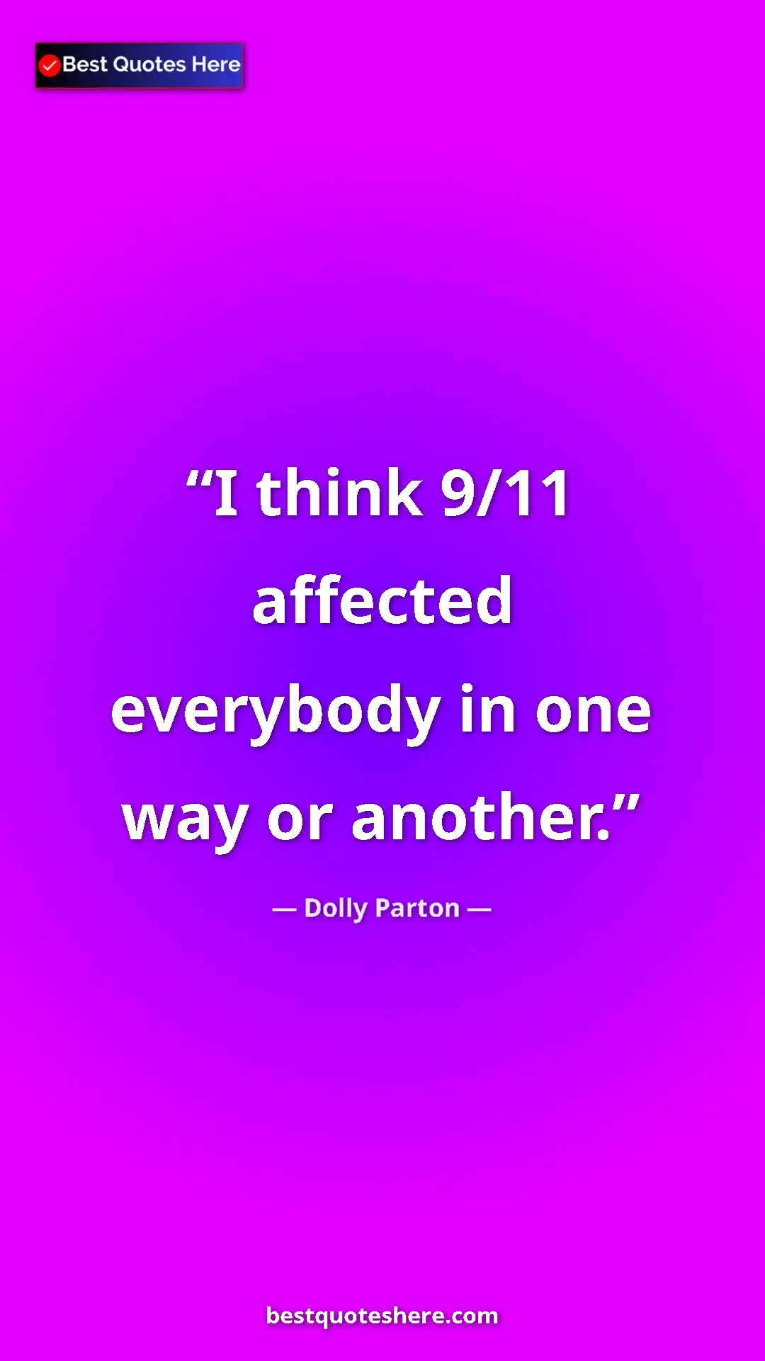 Pinterest quote poster by Dolly Parton: "I think 9/11 affected everybody in one way or another."