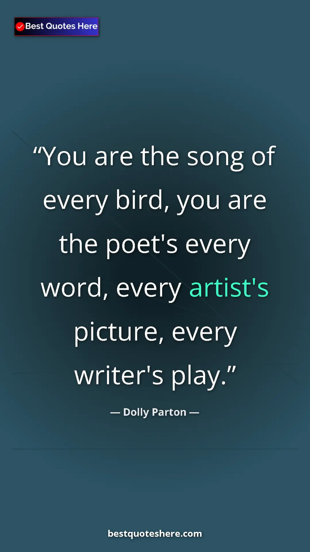 Pinterest quote poster by Dolly Parton: "You are the song of every bird, you are the poet's every..."