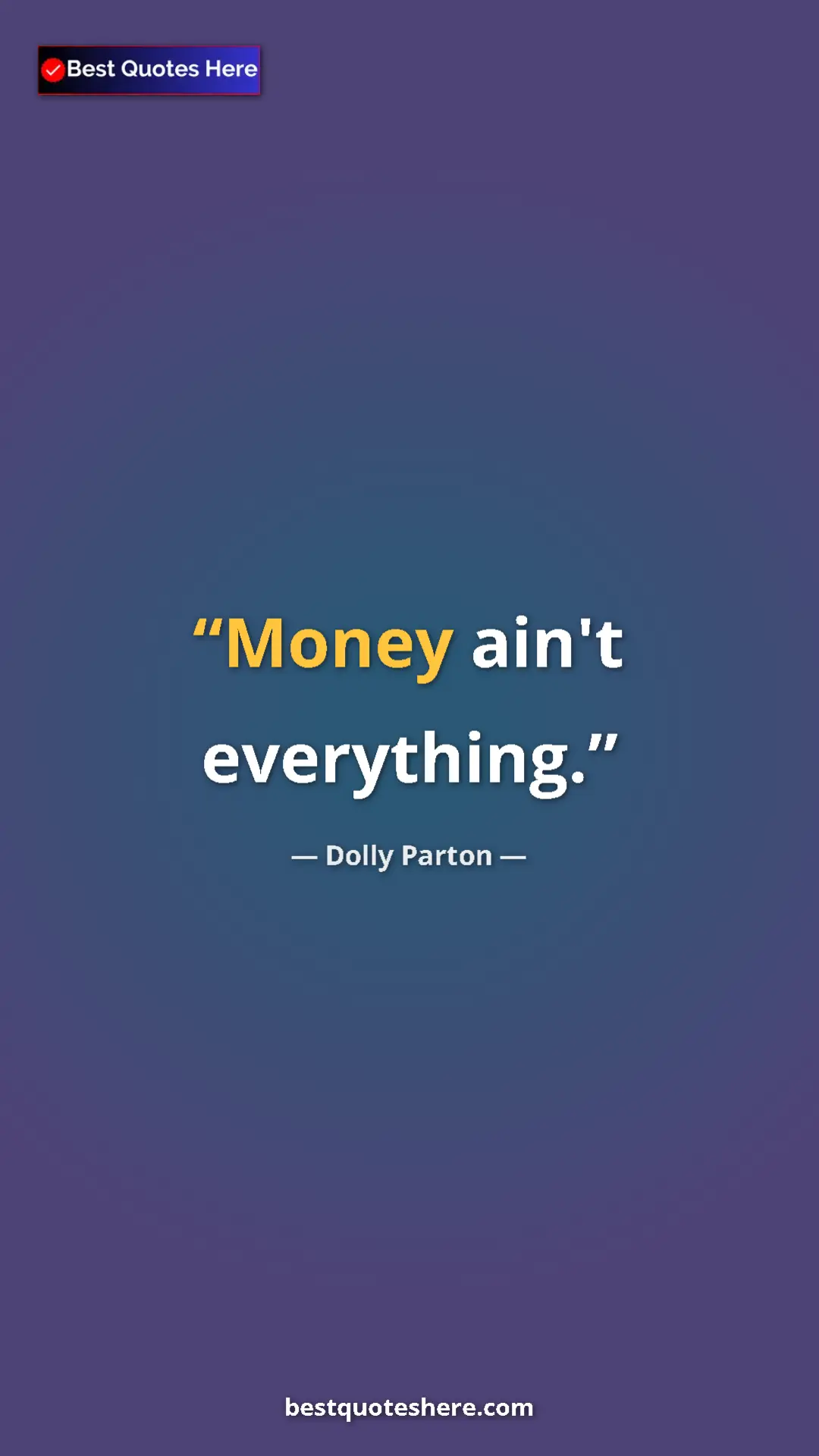 Pinterest quote poster by Dolly Parton: "Money ain't everything."