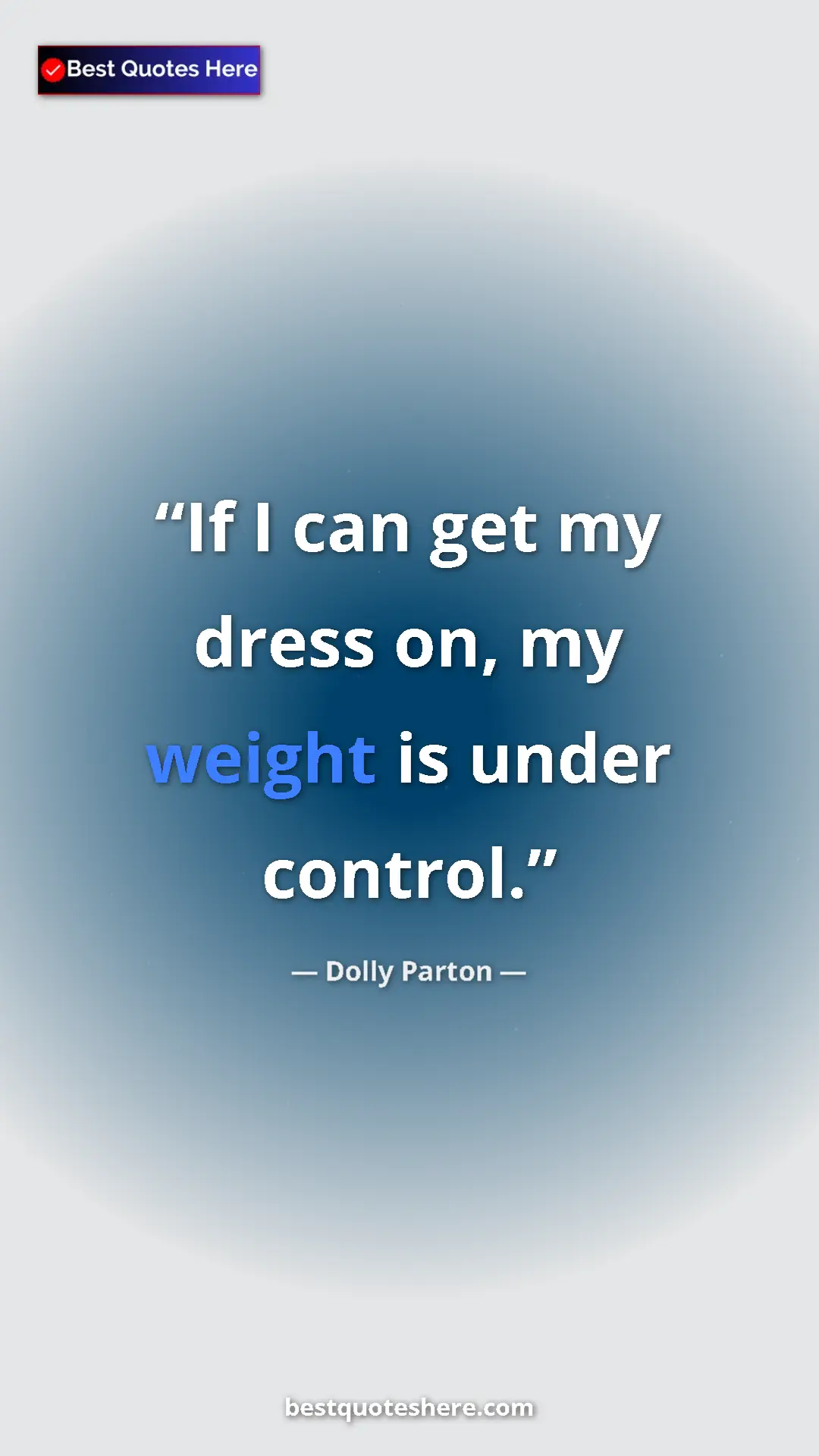 Pinterest quote poster by Dolly Parton: "If I can get my dress on, my weight is under control."