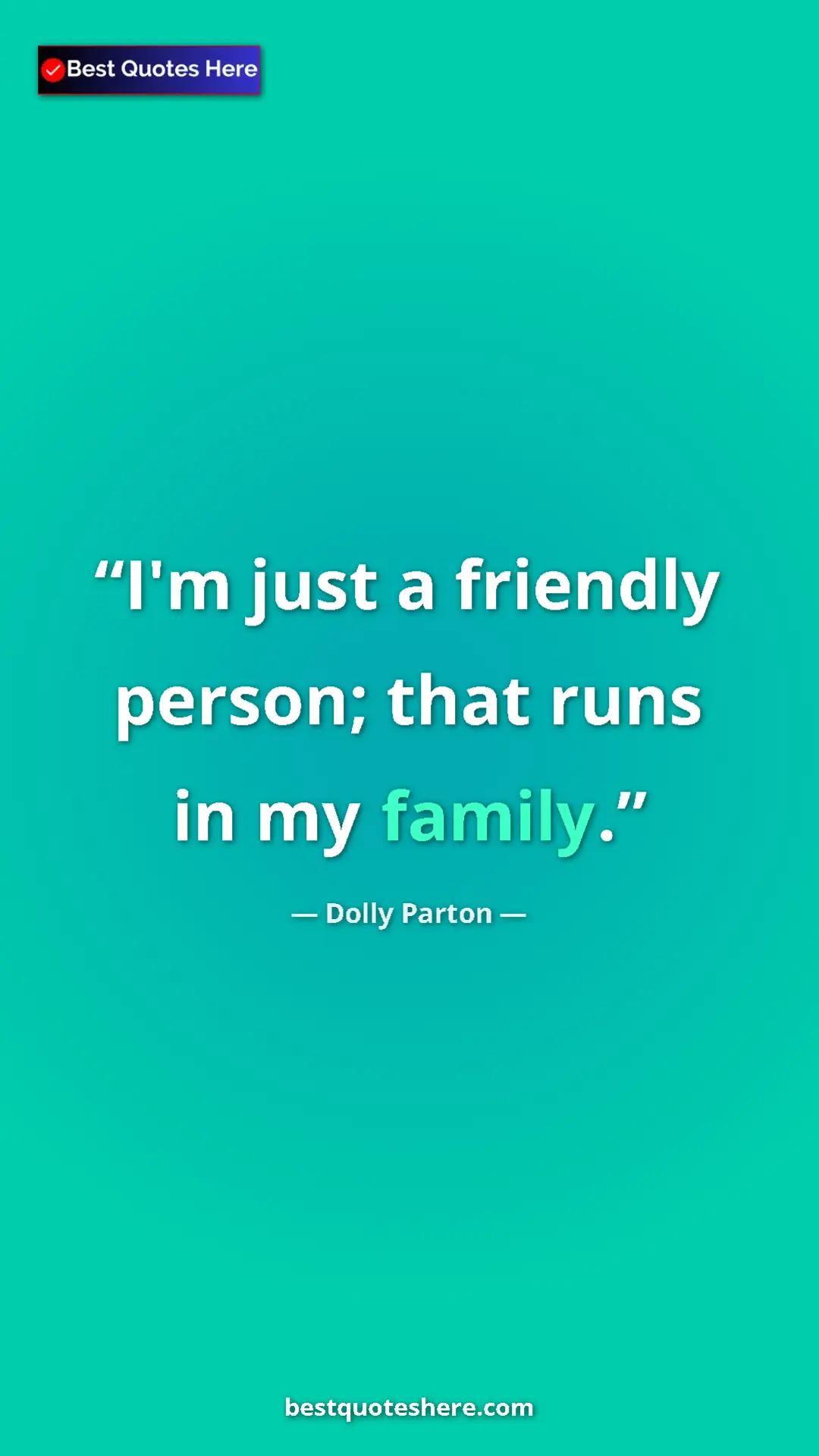 Pinterest quote poster by Dolly Parton: "I'm just a friendly person; that runs in my family."