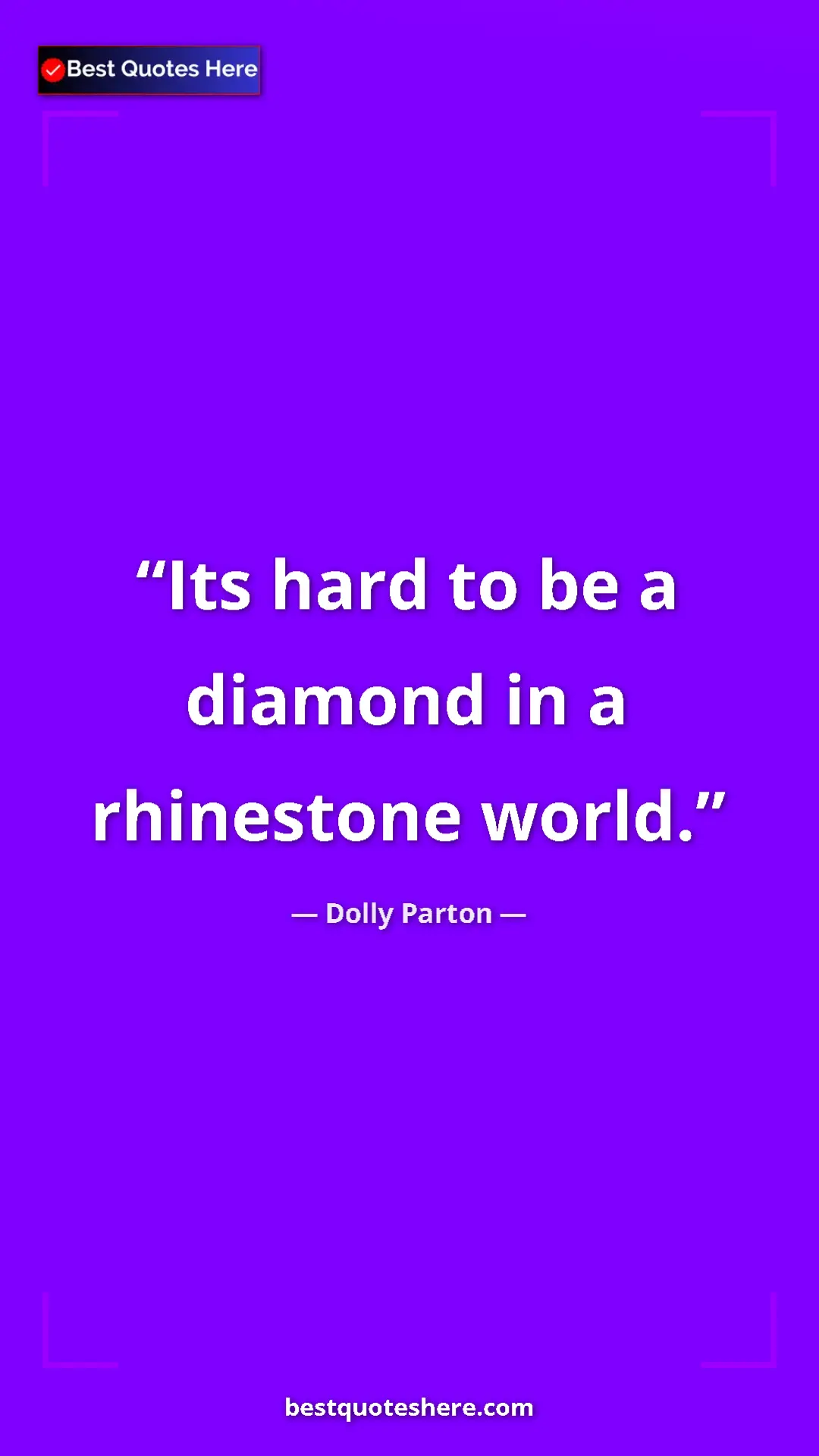 Pinterest quote poster by Dolly Parton: "Its hard to be a diamond in a rhinestone world."