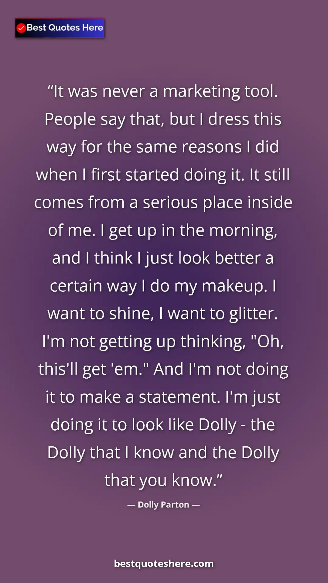 Pinterest quote poster by Dolly Parton: "It was never a marketing tool. People say that, but I dress..."