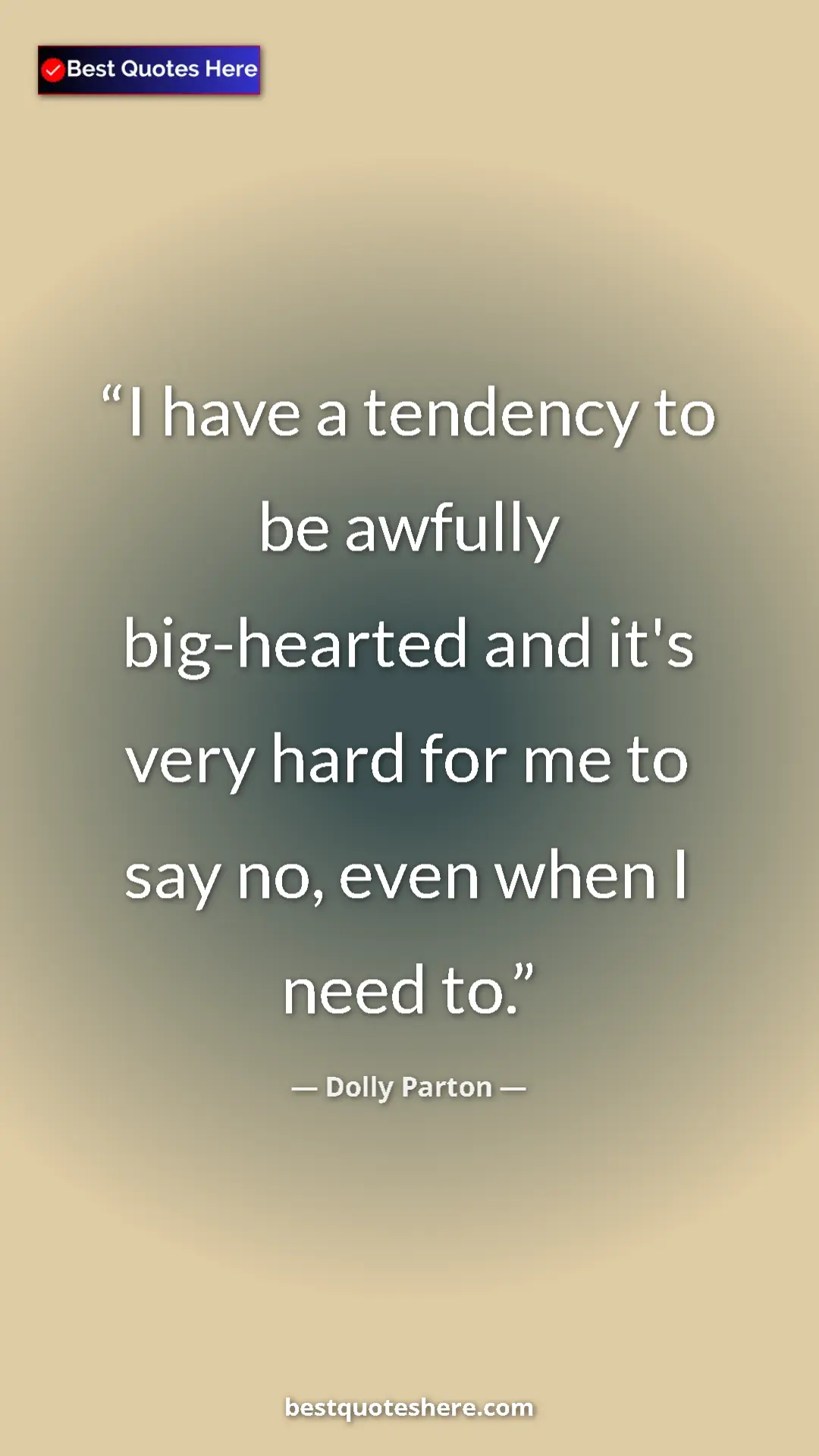Dolly Parton Quote Card: "I have a tendency to be awfully big-hearted and it's very..." Pinterest quote poster by Dolly Parton: "I have a tendency to be awfully big-hearted and it's very..."
