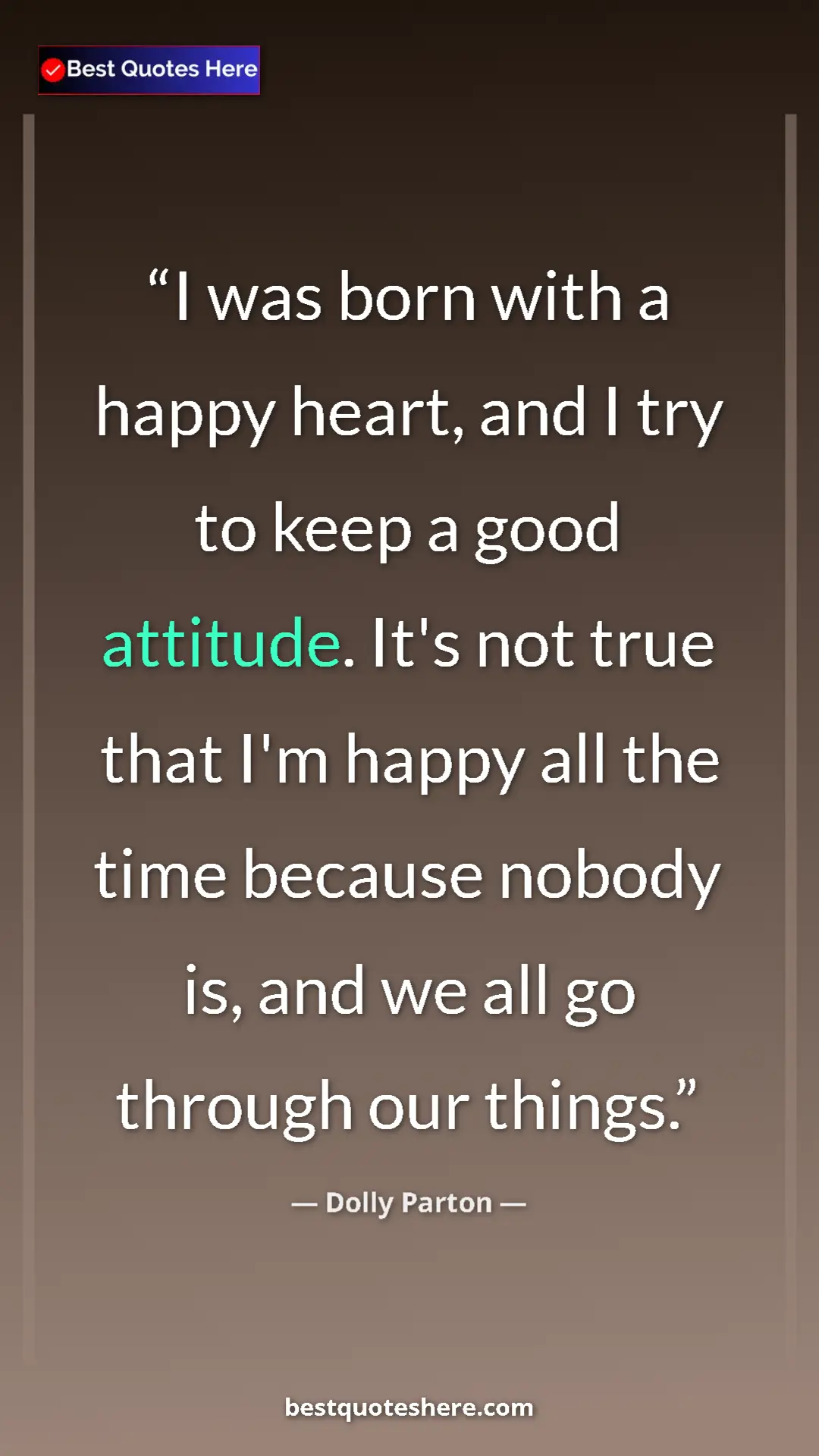 Pinterest quote poster by Dolly Parton: "I was born with a happy heart, and I try to keep a good..."