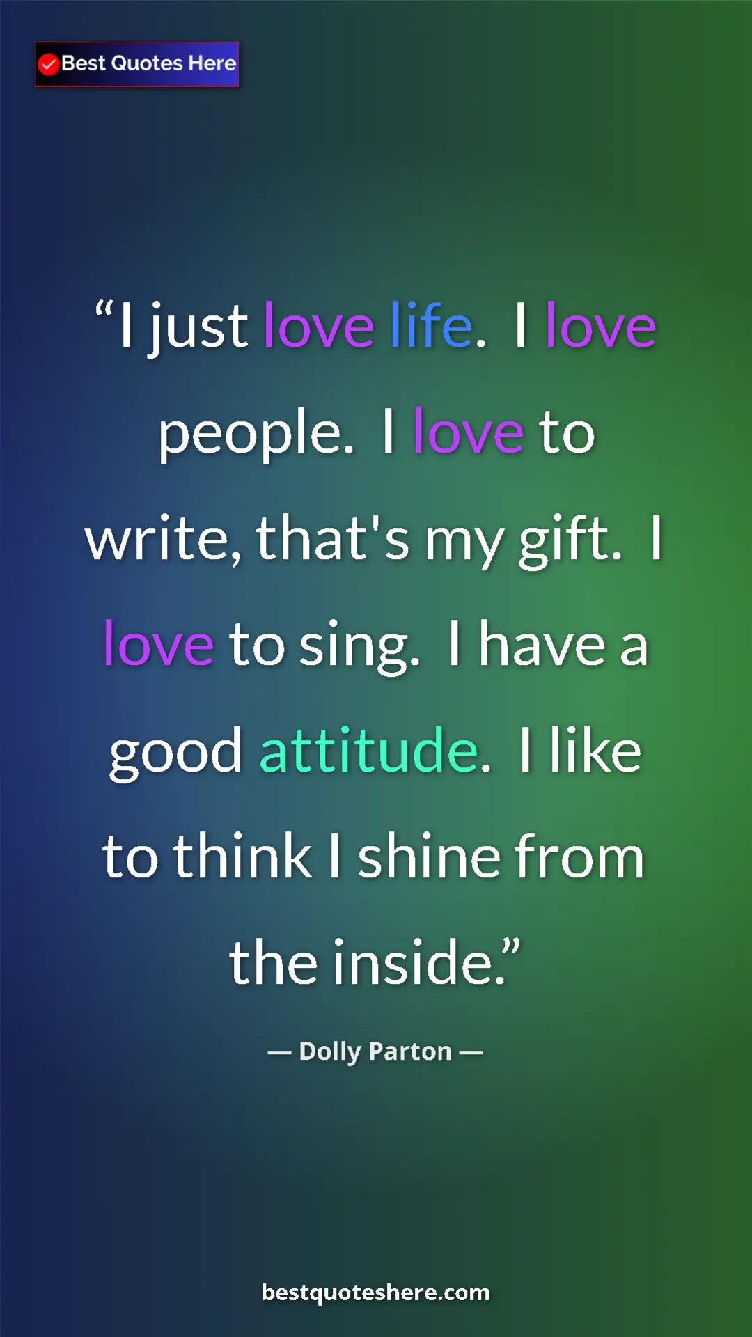 Pinterest quote poster by Dolly Parton: "I just love life.  I love people.  I love to write, that's..."