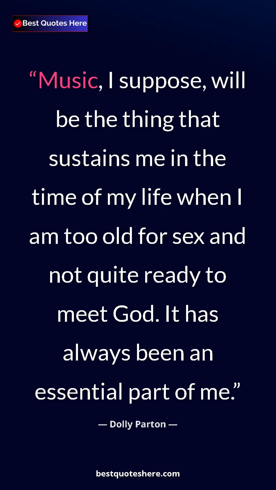 Pinterest quote poster by Dolly Parton: "Music, I suppose, will be the thing that sustains me in the..."