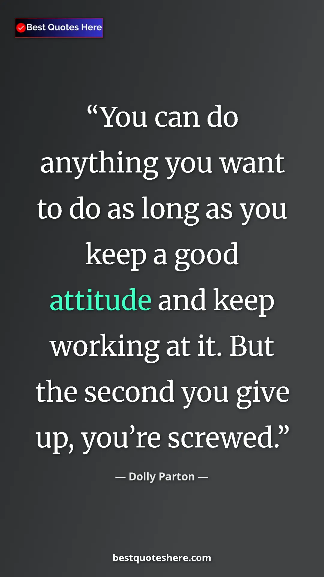 Pinterest quote poster by Dolly Parton: "You can do anything you want to do as long as you keep a..."