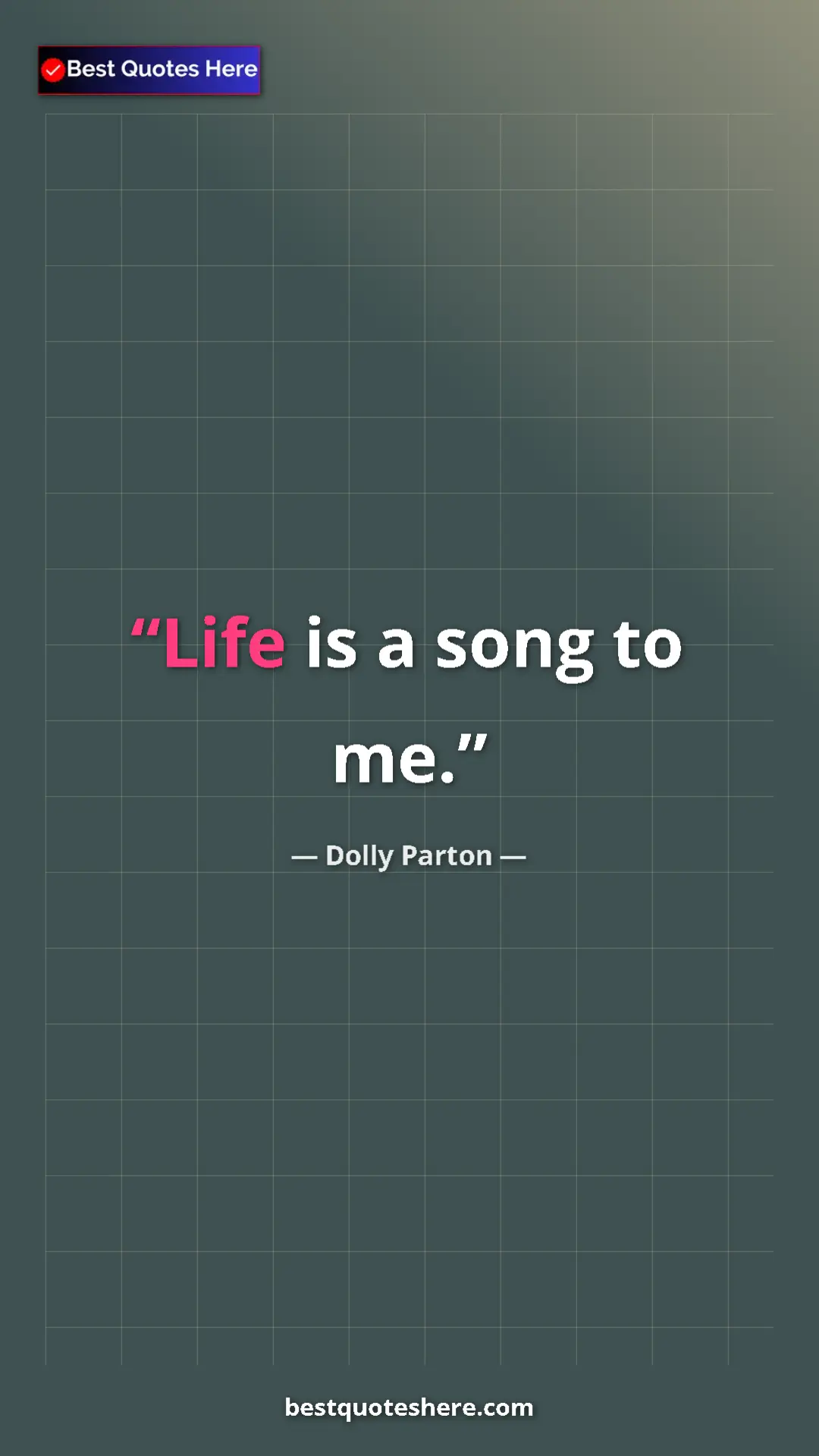 Pinterest quote poster by Dolly Parton: "Life is a song to me."