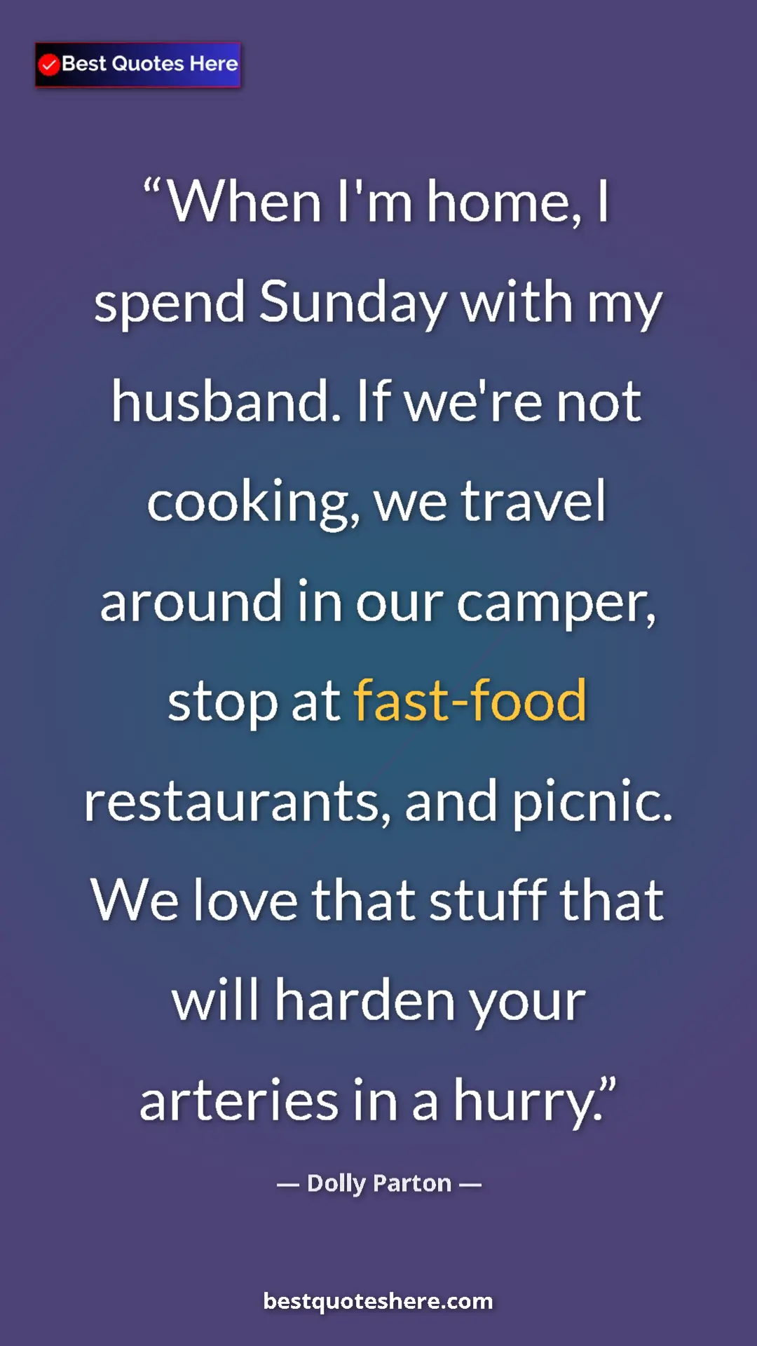Pinterest quote poster by Dolly Parton: "When I'm home, I spend Sunday with my husband. If we're not..."
