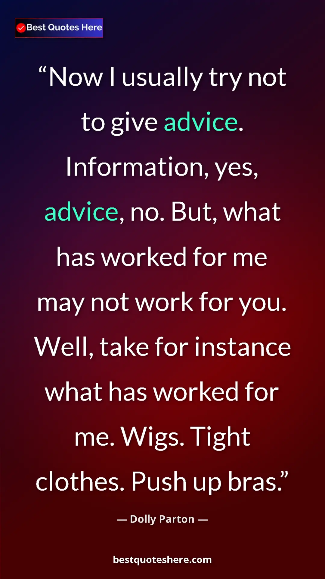 Dolly Parton Quote Card: "Now I usually try not to give advice. Information, yes,..." Pinterest quote poster by Dolly Parton: "Now I usually try not to give advice. Information, yes,..."