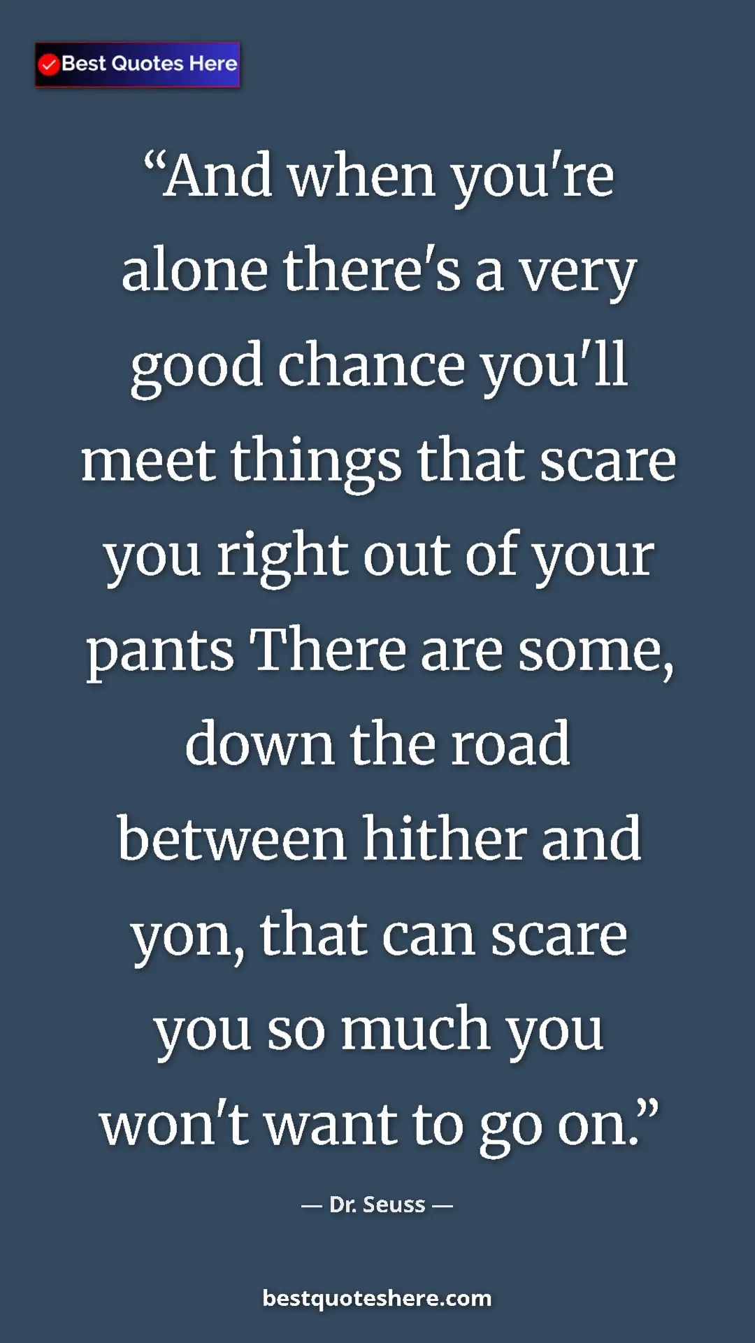 Pinterest quote poster by Dr. Seuss: "And when you're alone there's a very good chance you'll..."