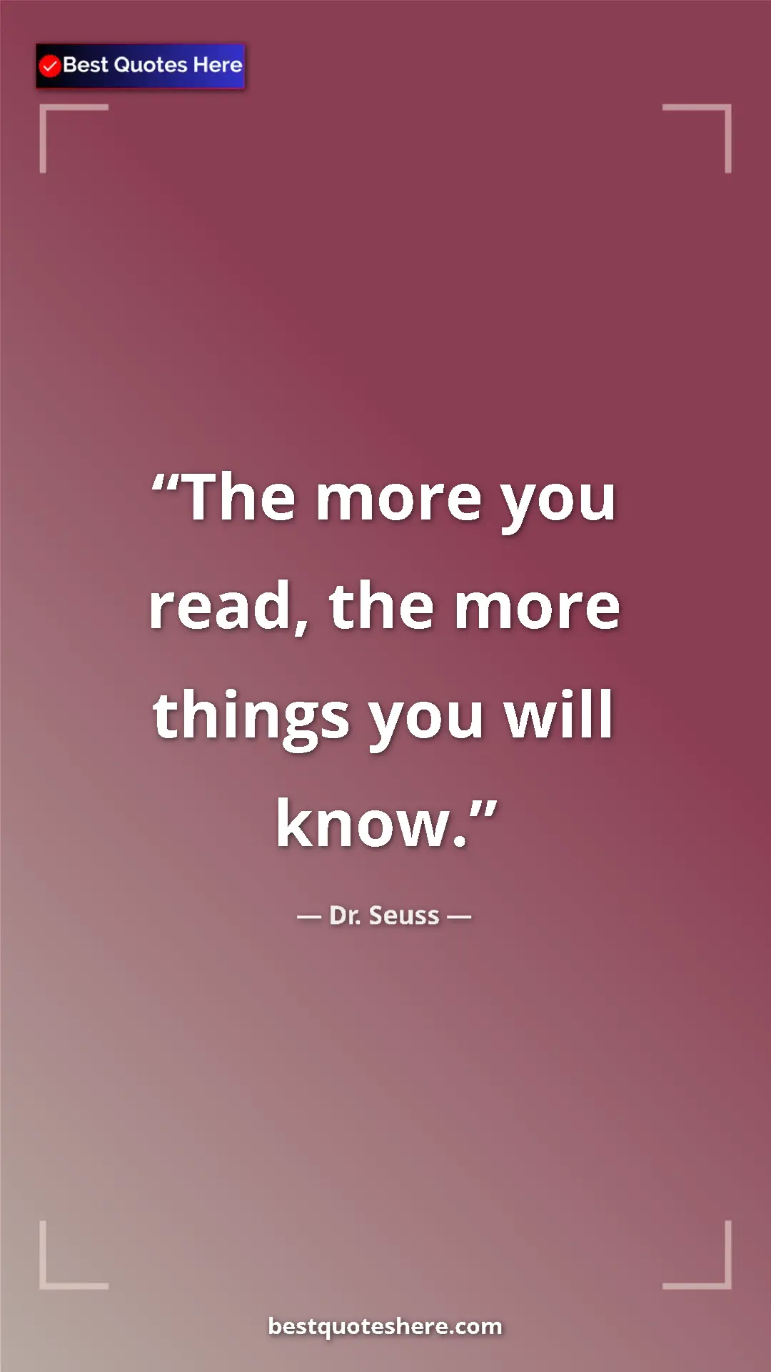 Dr. Seuss Quote Card: "The more you read, the more things you will know." Pinterest quote poster by Dr. Seuss: "The more you read, the more things you will know."