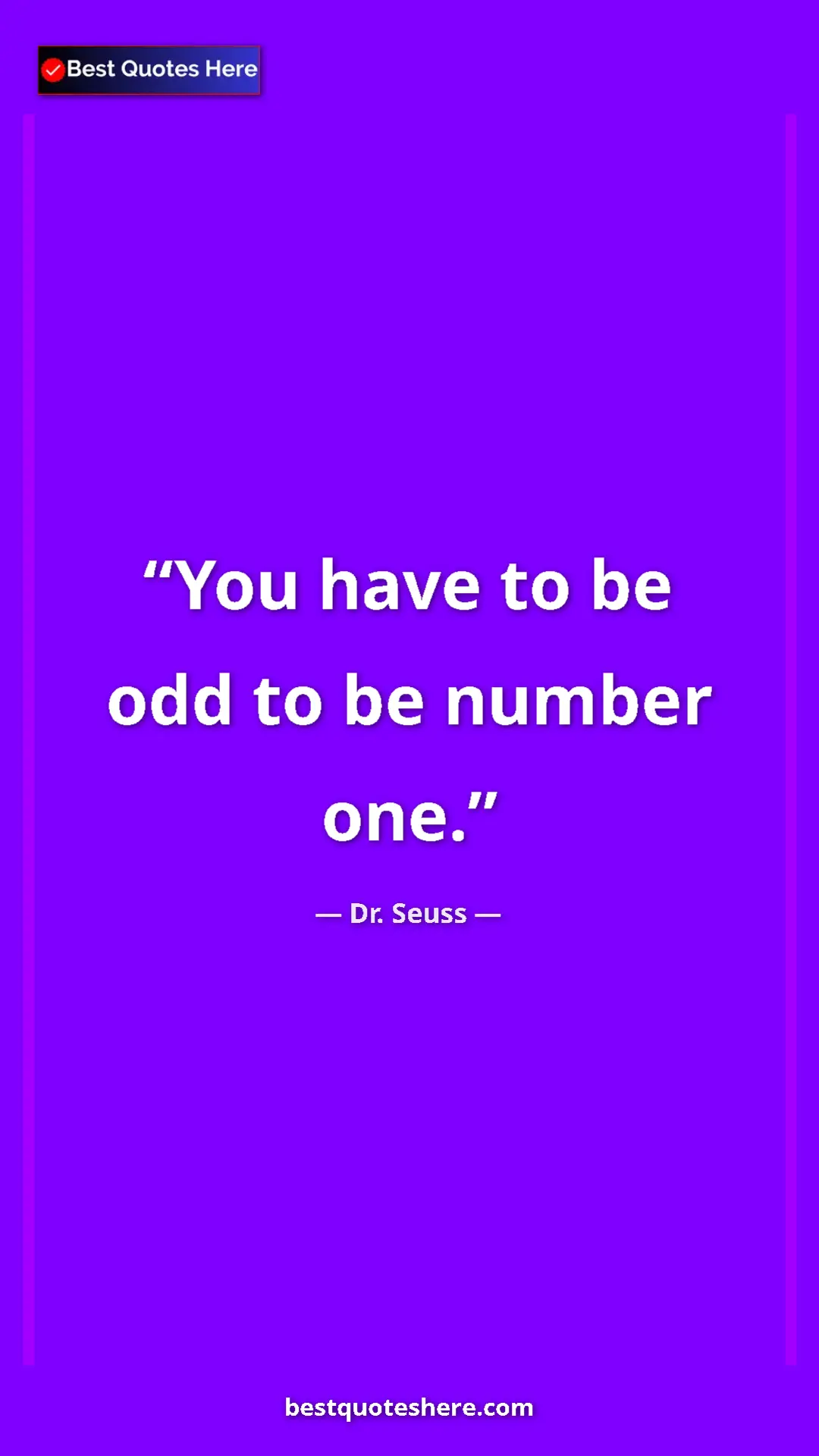 Pinterest quote poster by Dr. Seuss: "You have to be odd to be number one."