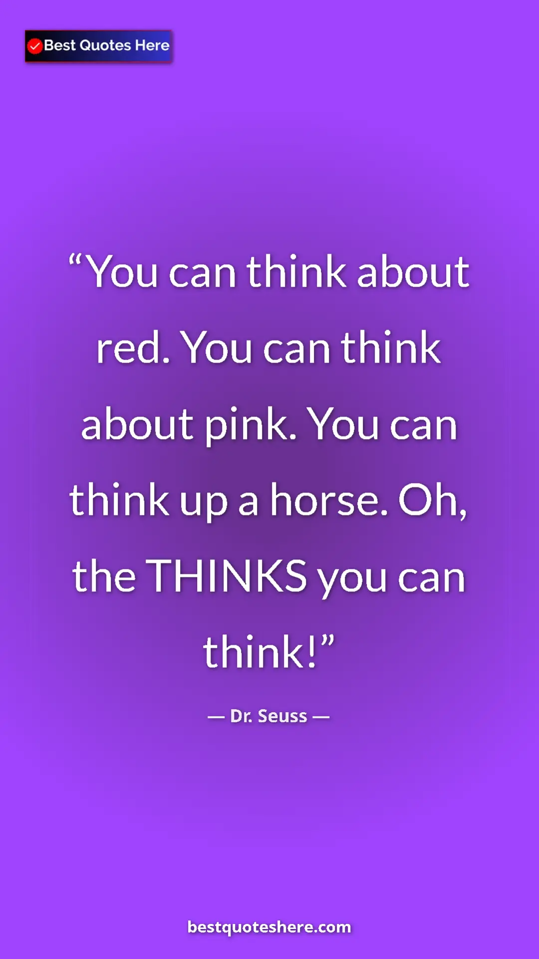 Pinterest quote poster by Dr. Seuss: "You can think about red. You can think about pink. You can..."