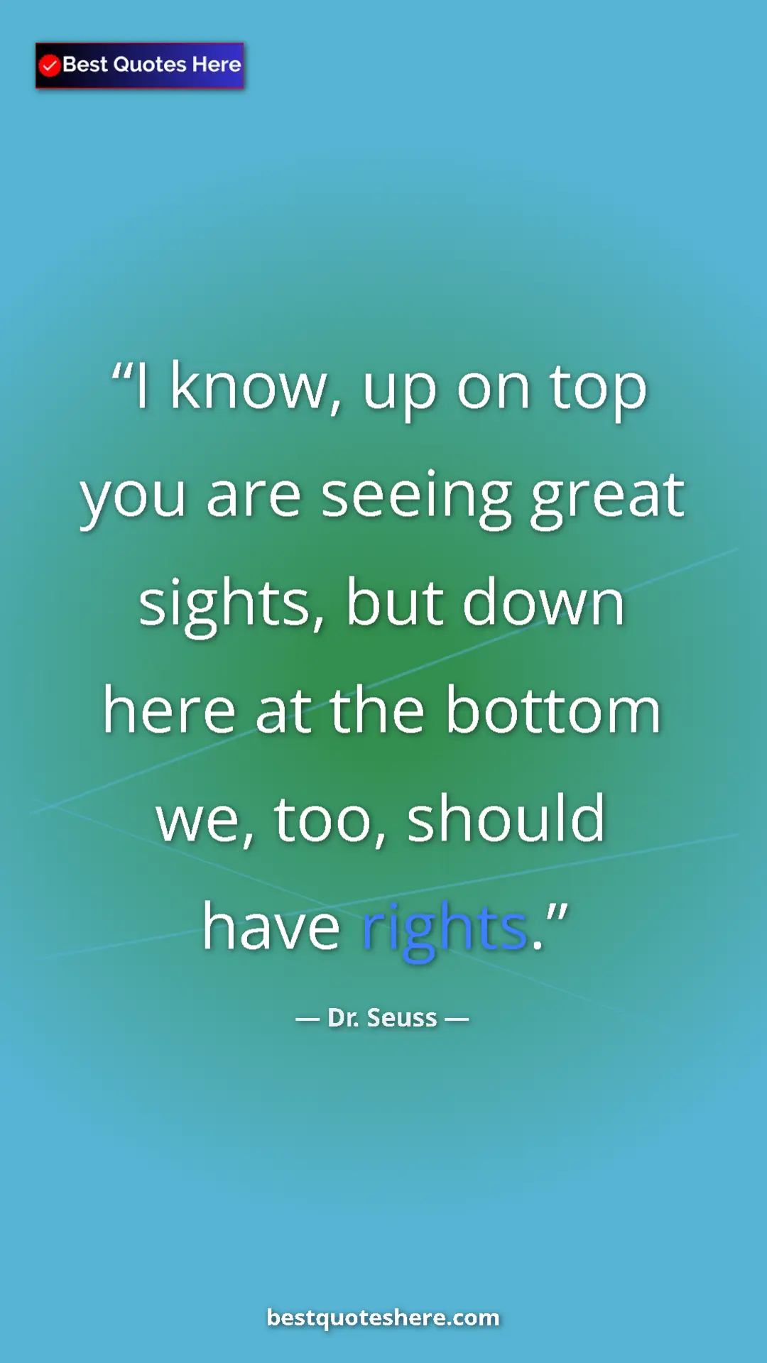 Pinterest quote poster by Dr. Seuss: "I know, up on top you are seeing great sights, but down..."