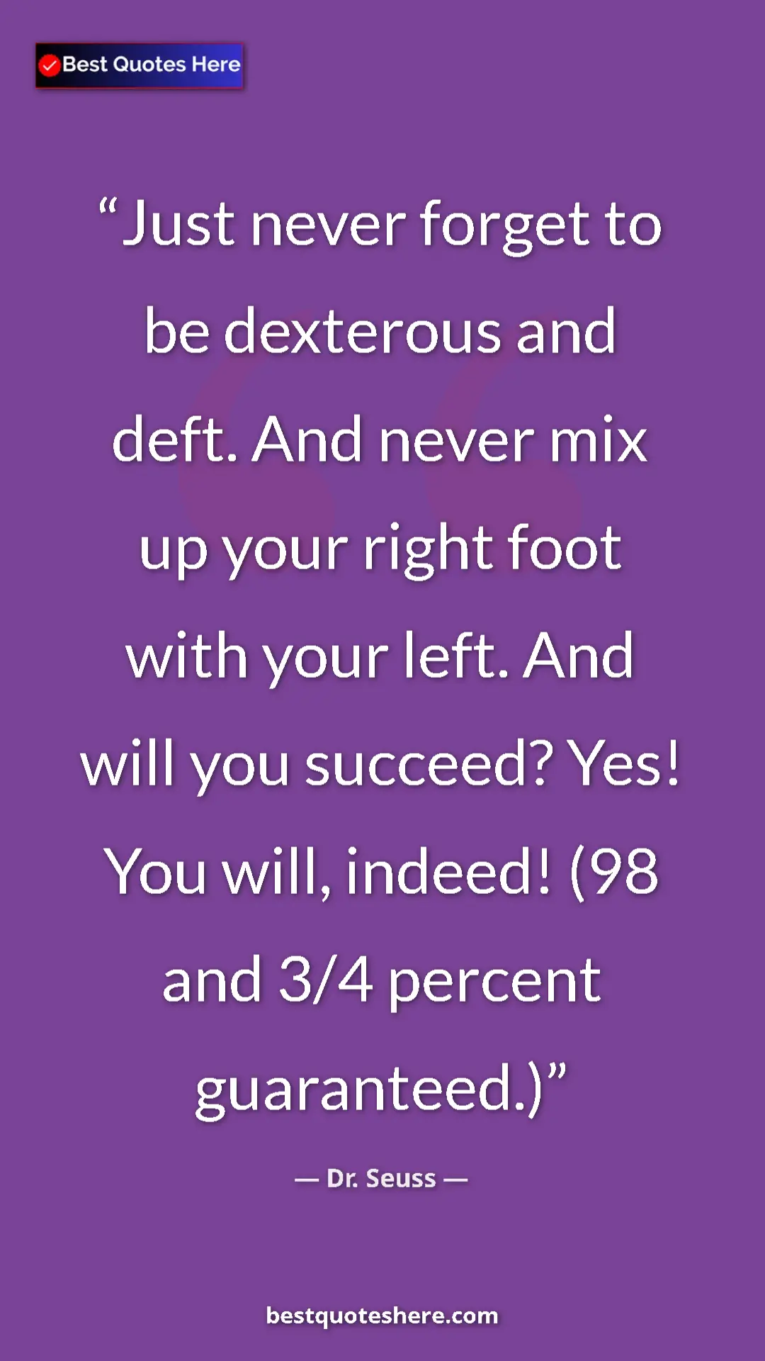 Pinterest quote poster by Dr. Seuss: "Just never forget to be dexterous and deft. And never mix..."