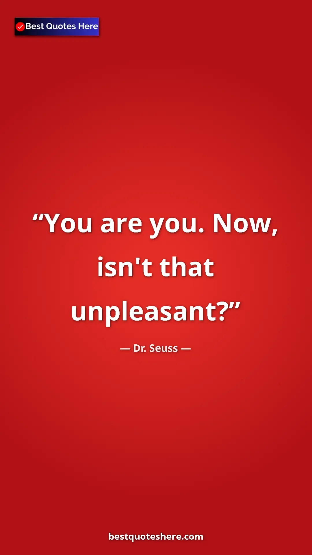 Pinterest quote poster by Dr. Seuss: "You are you. Now, isn't that unpleasant?"