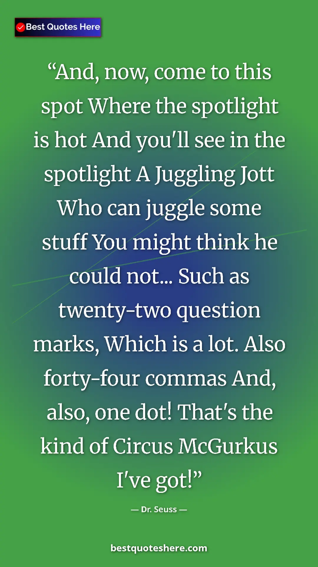Dr. Seuss Quote Card: "And, now, come to this spot Where the spotlight is hot And y" Pinterest quote poster by Dr. Seuss: "And, now, come to this spot Where the spotlight is hot And y"
