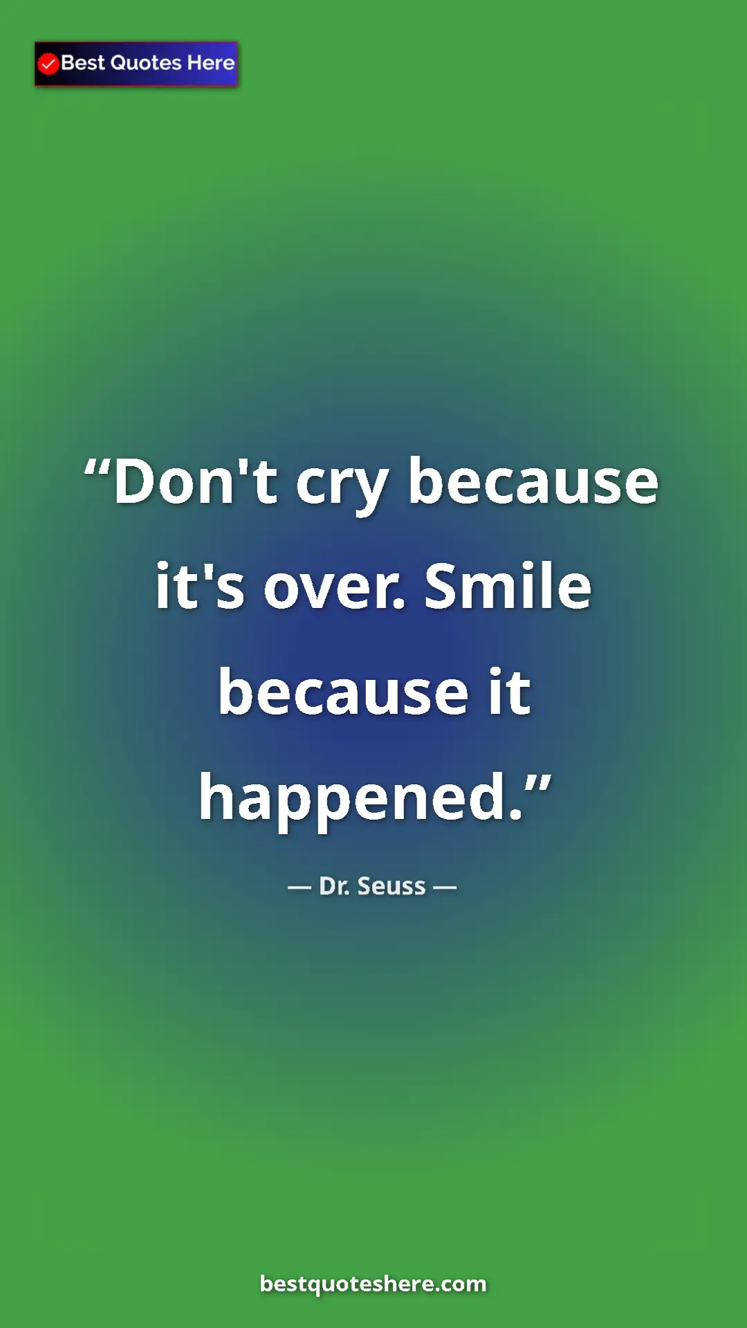 Pinterest quote poster by Dr. Seuss: "Don't cry because it's over. Smile because it happened."
