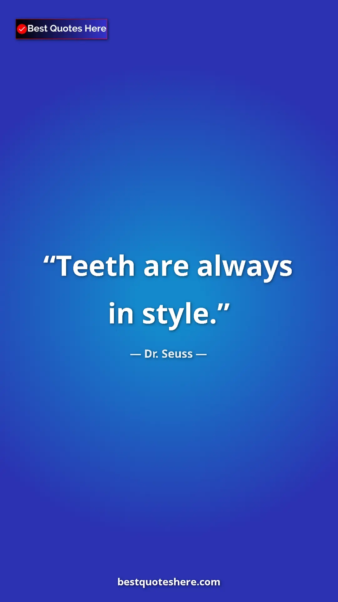 Pinterest quote poster by Dr. Seuss: "Teeth are always in style."