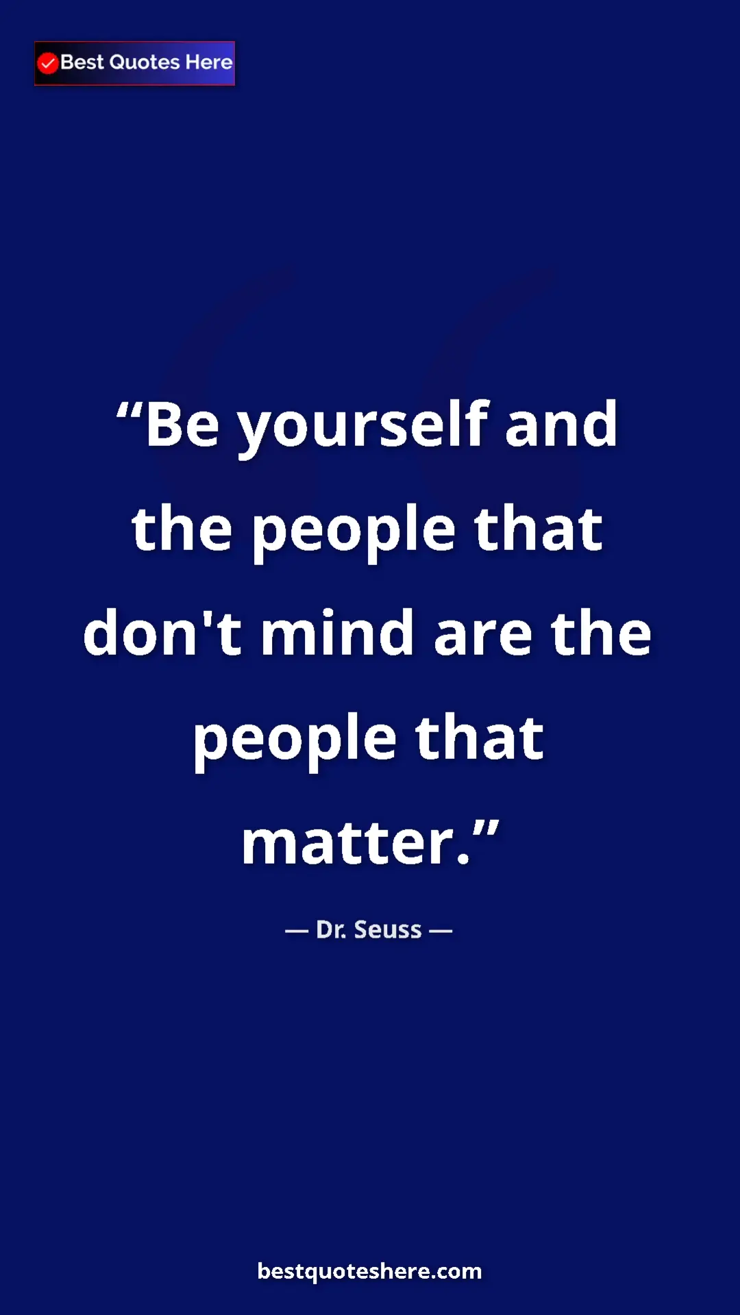 Pinterest quote poster by Dr. Seuss: "Be yourself and the people that don't mind are the people..."
