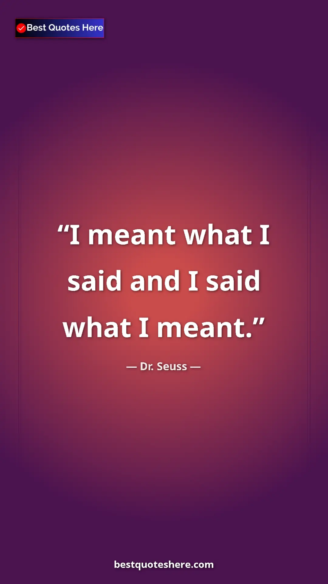 Pinterest quote poster by Dr. Seuss: "I meant what I said and I said what I meant."