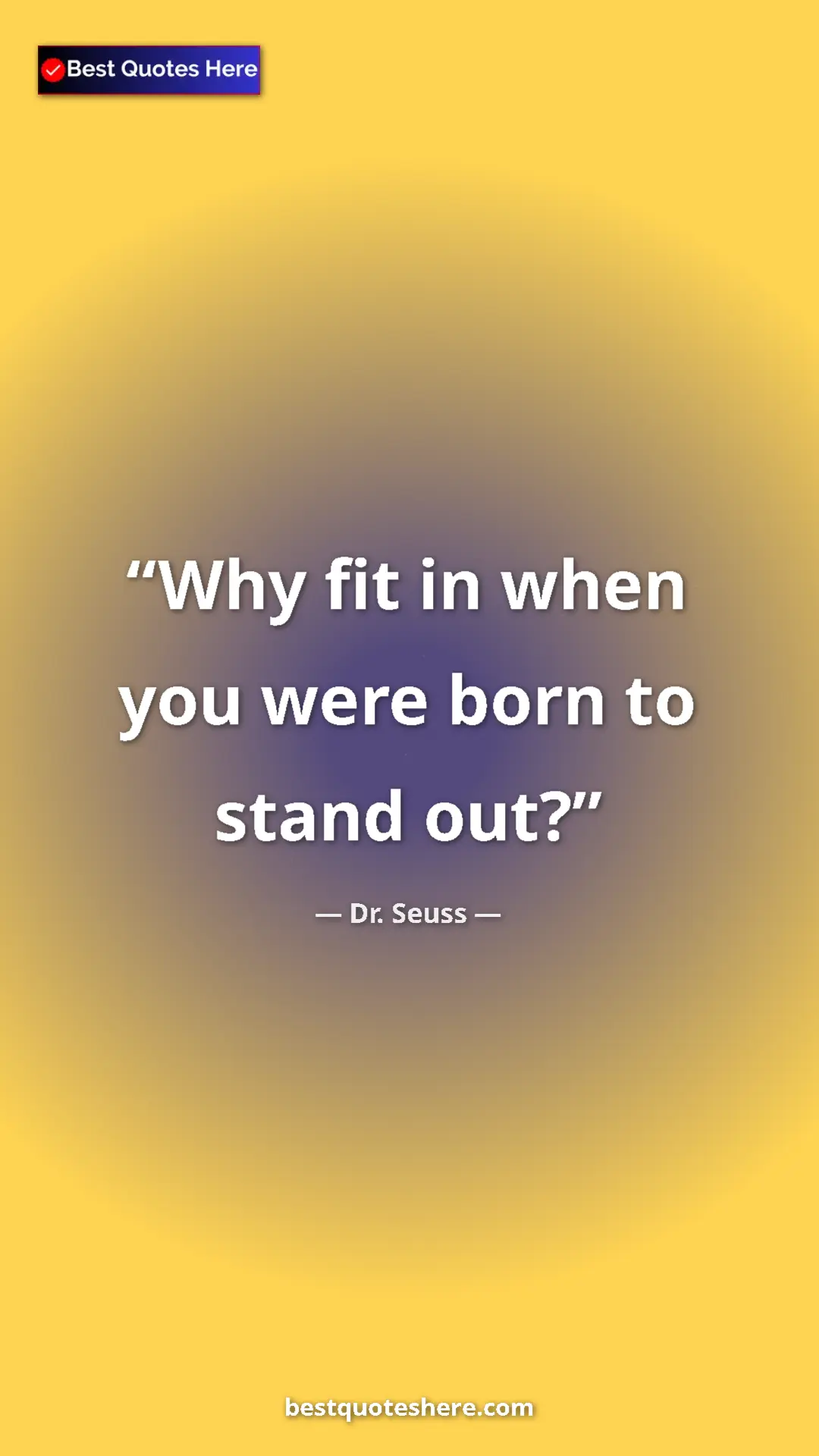 Pinterest quote poster by Dr. Seuss: "Why fit in when you were born to stand out?"
