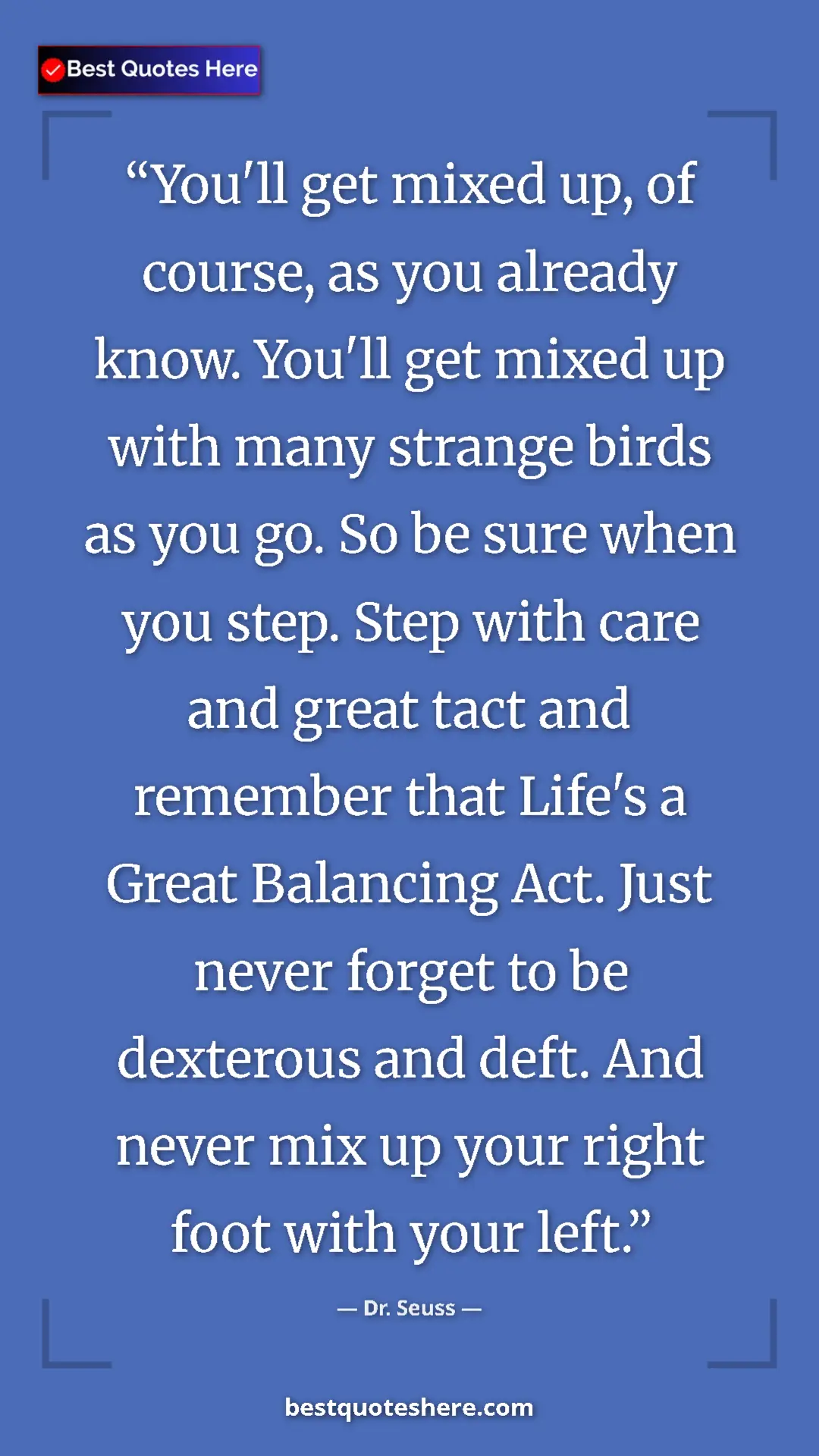 Dr. Seuss Quote Card: "You'll get mixed up, of course, as you already know. You'll..." Pinterest quote poster by Dr. Seuss: "You'll get mixed up, of course, as you already know. You'll..."