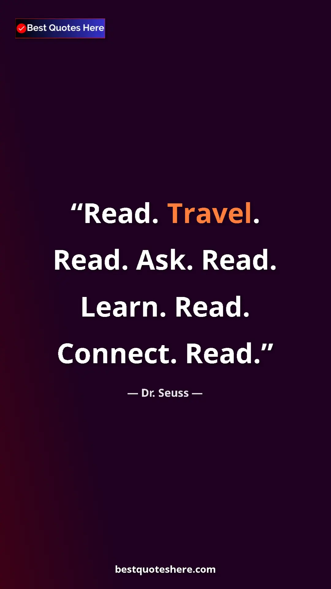 Pinterest quote poster by Dr. Seuss: "Read. Travel. Read. Ask. Read. Learn. Read. Connect. Read."