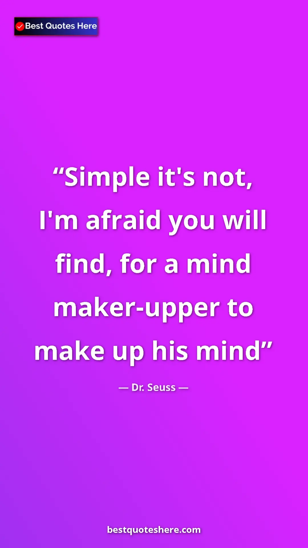 Pinterest quote poster by Dr. Seuss: "Simple it's not, I'm afraid you will find, for a mind..."