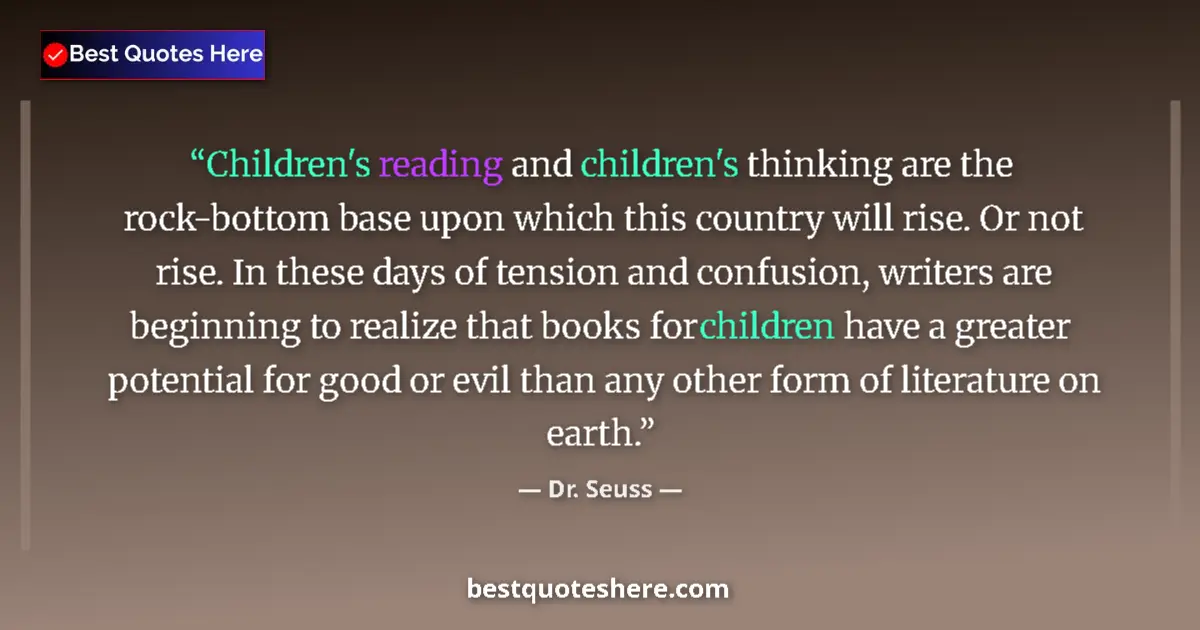Quote by Dr. Seuss: Children's reading and children's thinking are the rock-bottom base upon which this country will ris...