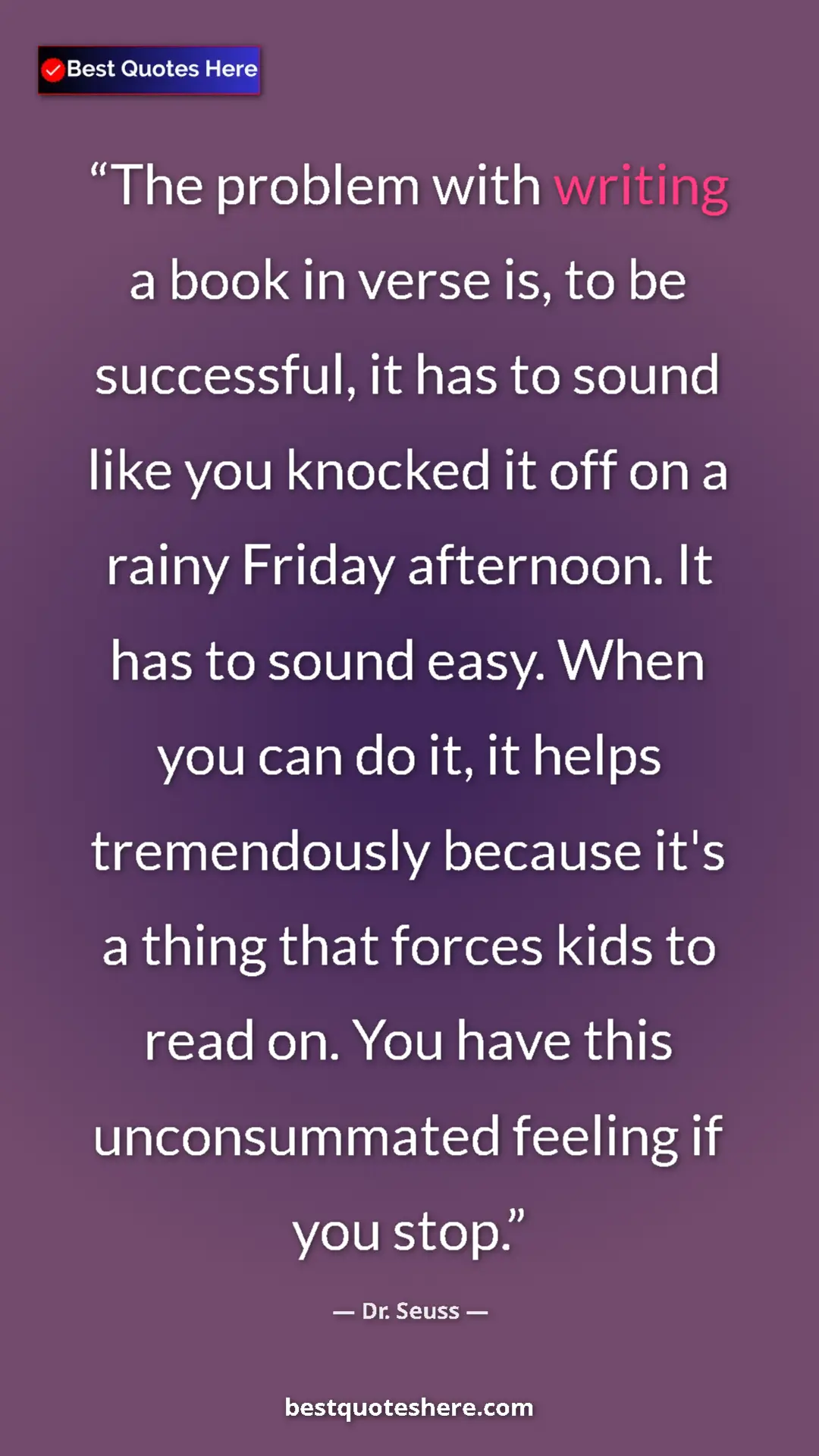 Dr. Seuss Quote Card: "The problem with writing a book in verse is, to be successfu" Pinterest quote poster by Dr. Seuss: "The problem with writing a book in verse is, to be successfu"