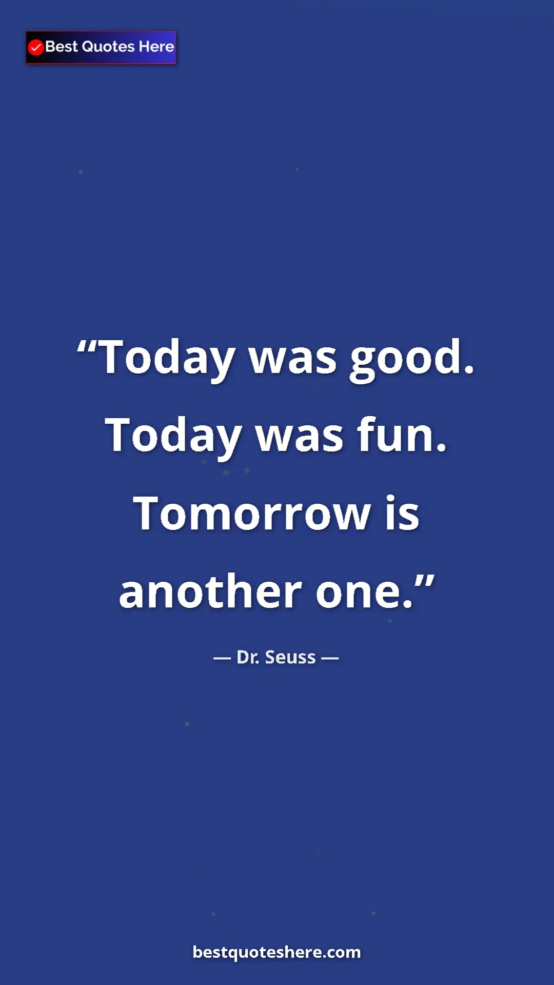 Pinterest quote poster by Dr. Seuss: "Today was good. Today was fun. Tomorrow is another one."