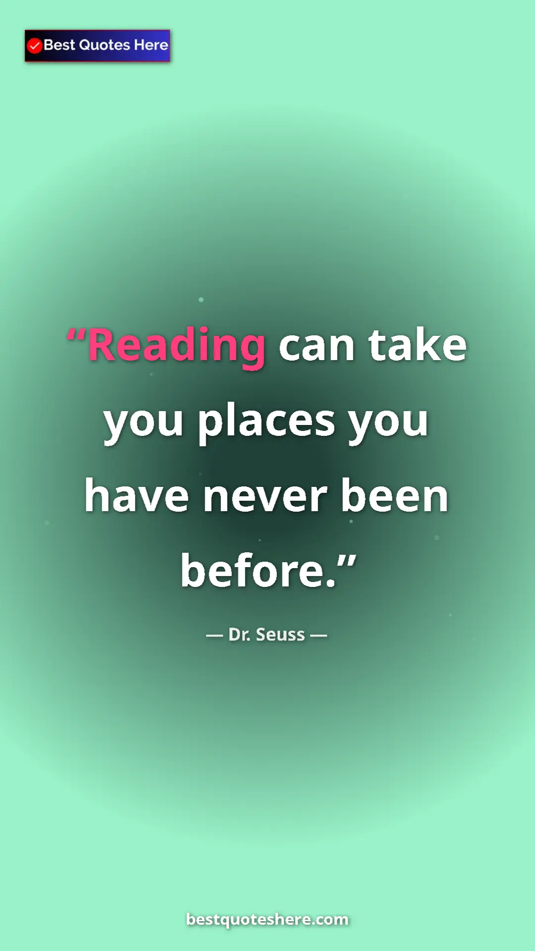 Pinterest quote poster by Dr. Seuss: "Reading can take you places you have never been before."