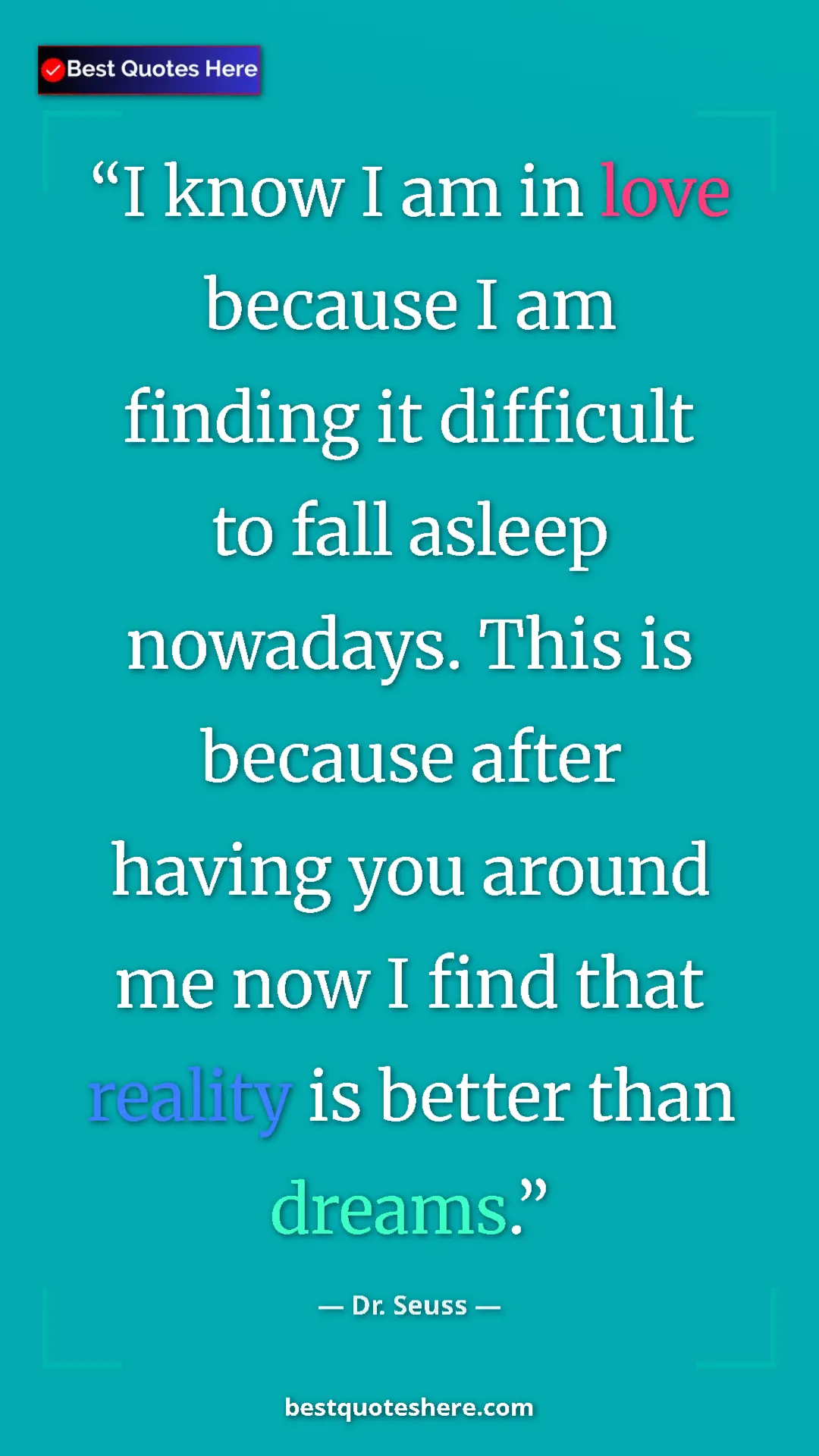 Pinterest quote poster by Dr. Seuss: "I know I am in love because I am finding it difficult to..."