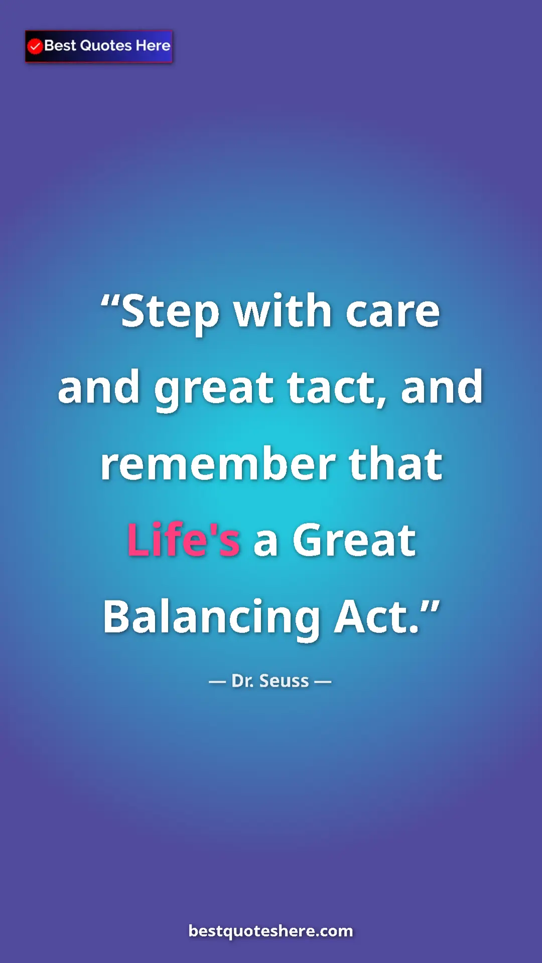 Pinterest quote poster by Dr. Seuss: "Step with care and great tact, and remember that Life's a..."
