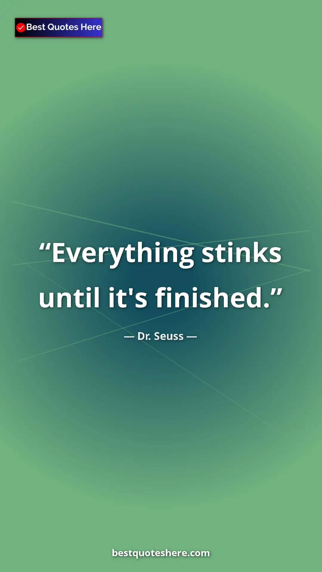 Pinterest quote poster by Dr. Seuss: "Everything stinks until it's finished."